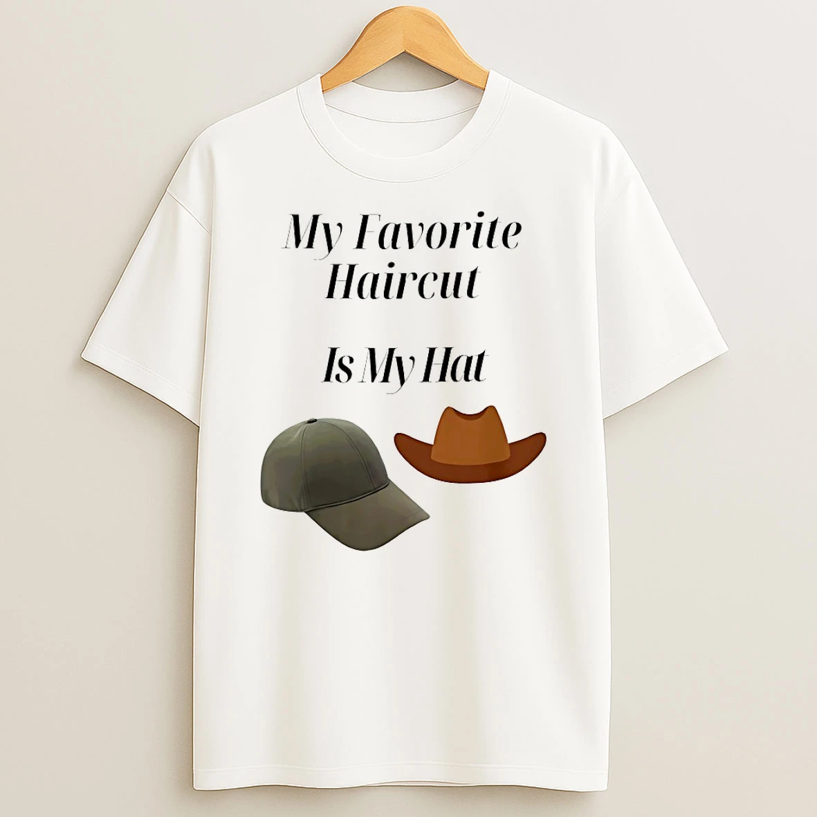 My Favorite Haircut Is My Hat Shirts