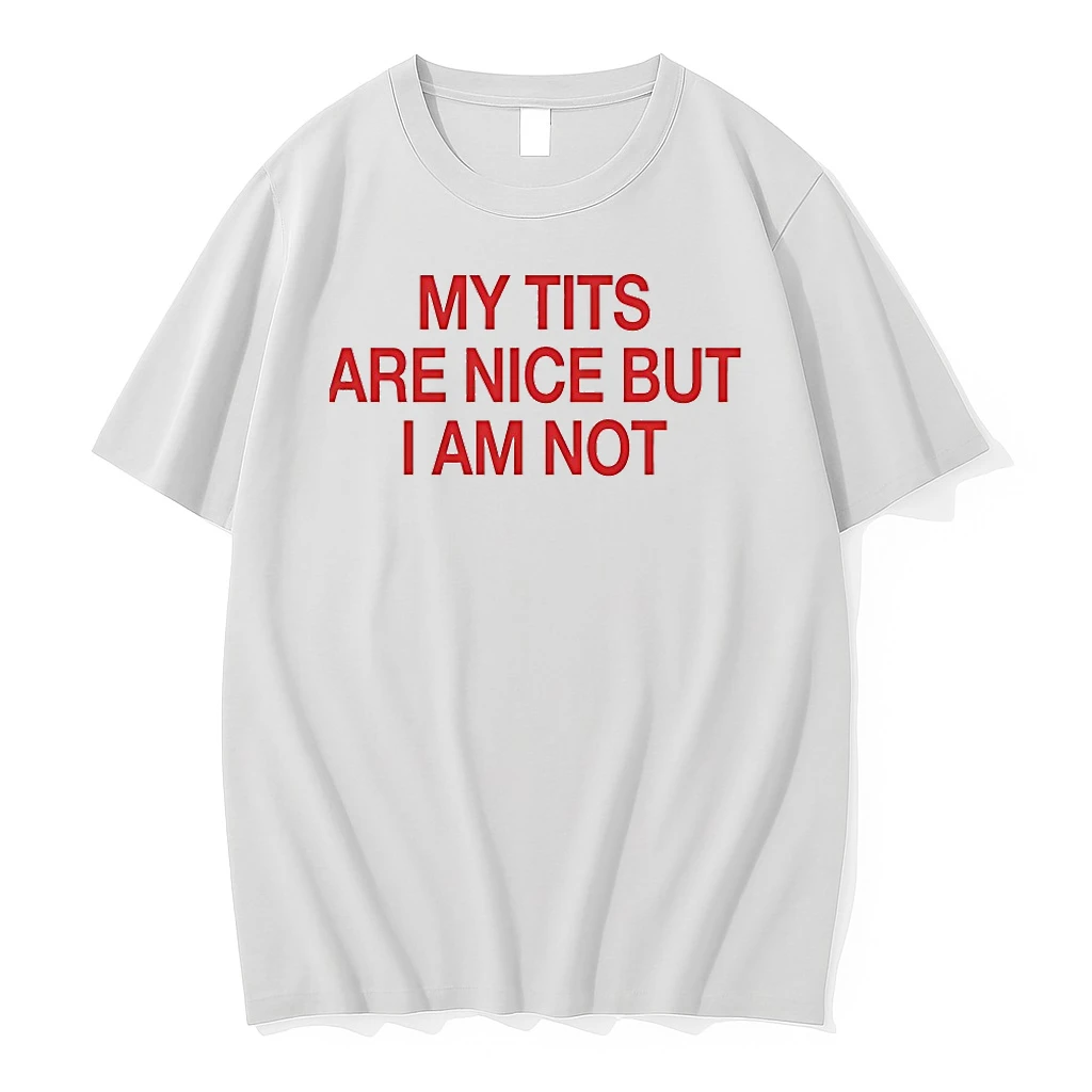 My Tits Are Nice But I Am Not Shirts