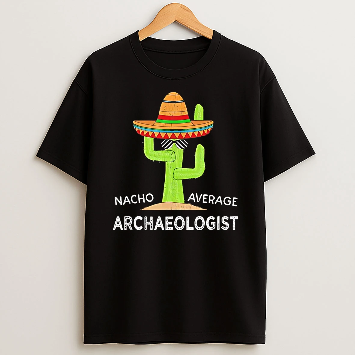 Nacho Average Archaeologist Shirts