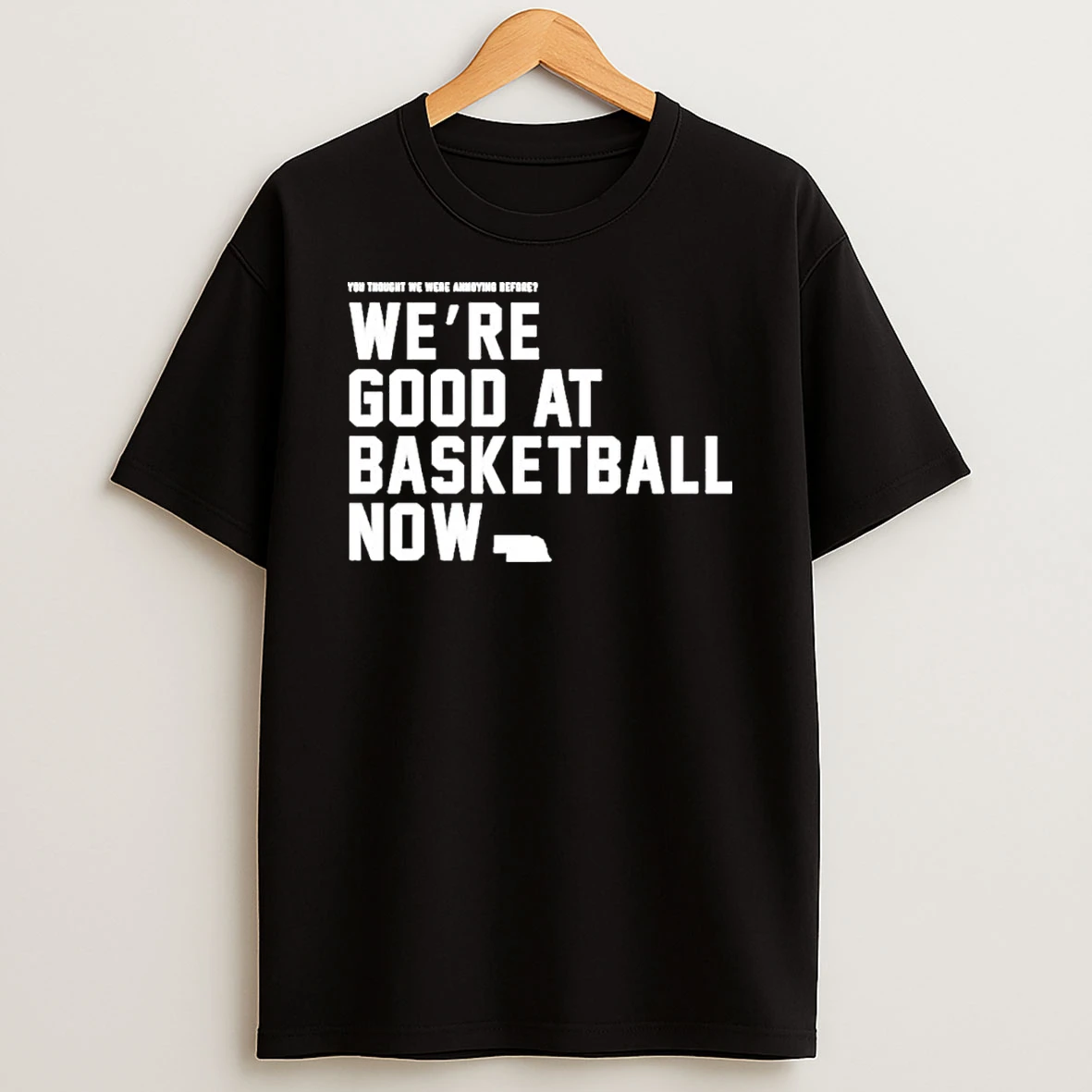 Nebraska Basketball Were Good At Basketball Now Shirts