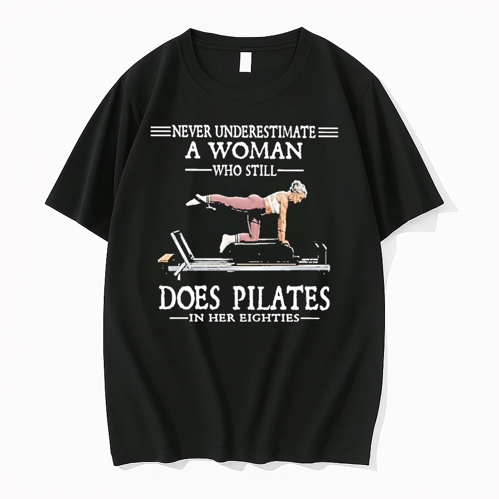 Never Underestimate A Woman Who Still Does Pilate In Her Eighties Shirts