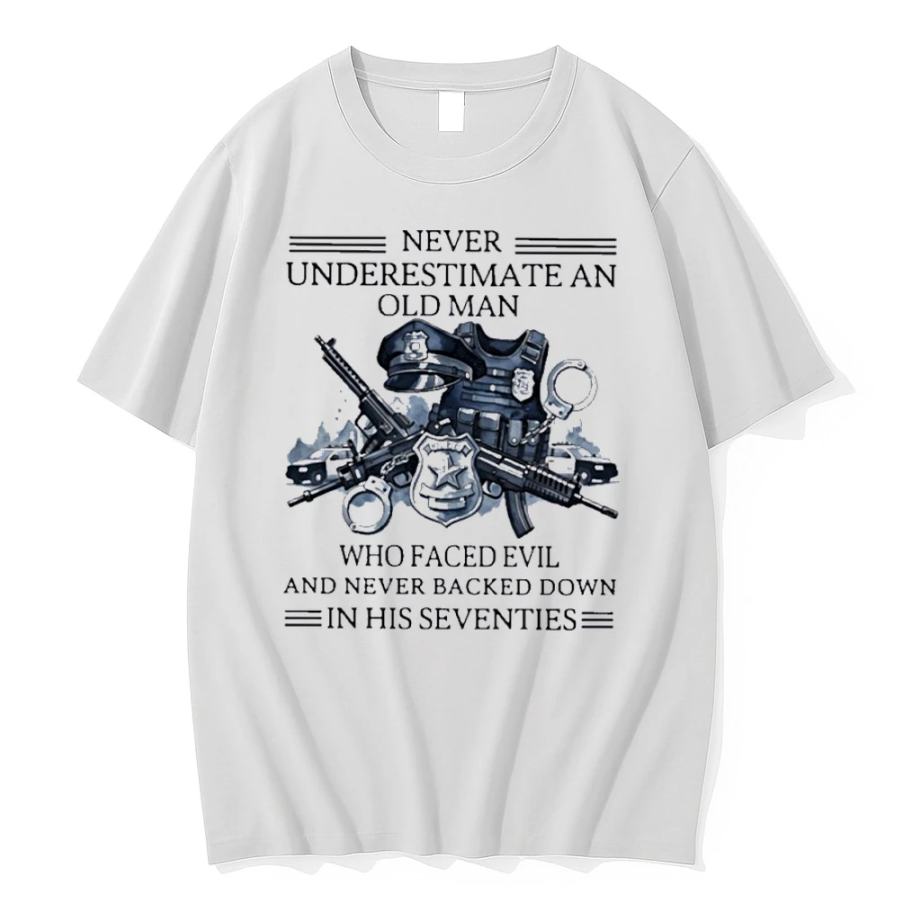 Never Underestimate An Old Man Who Faced Evil And Never Backed Down In His Seventies Shirts