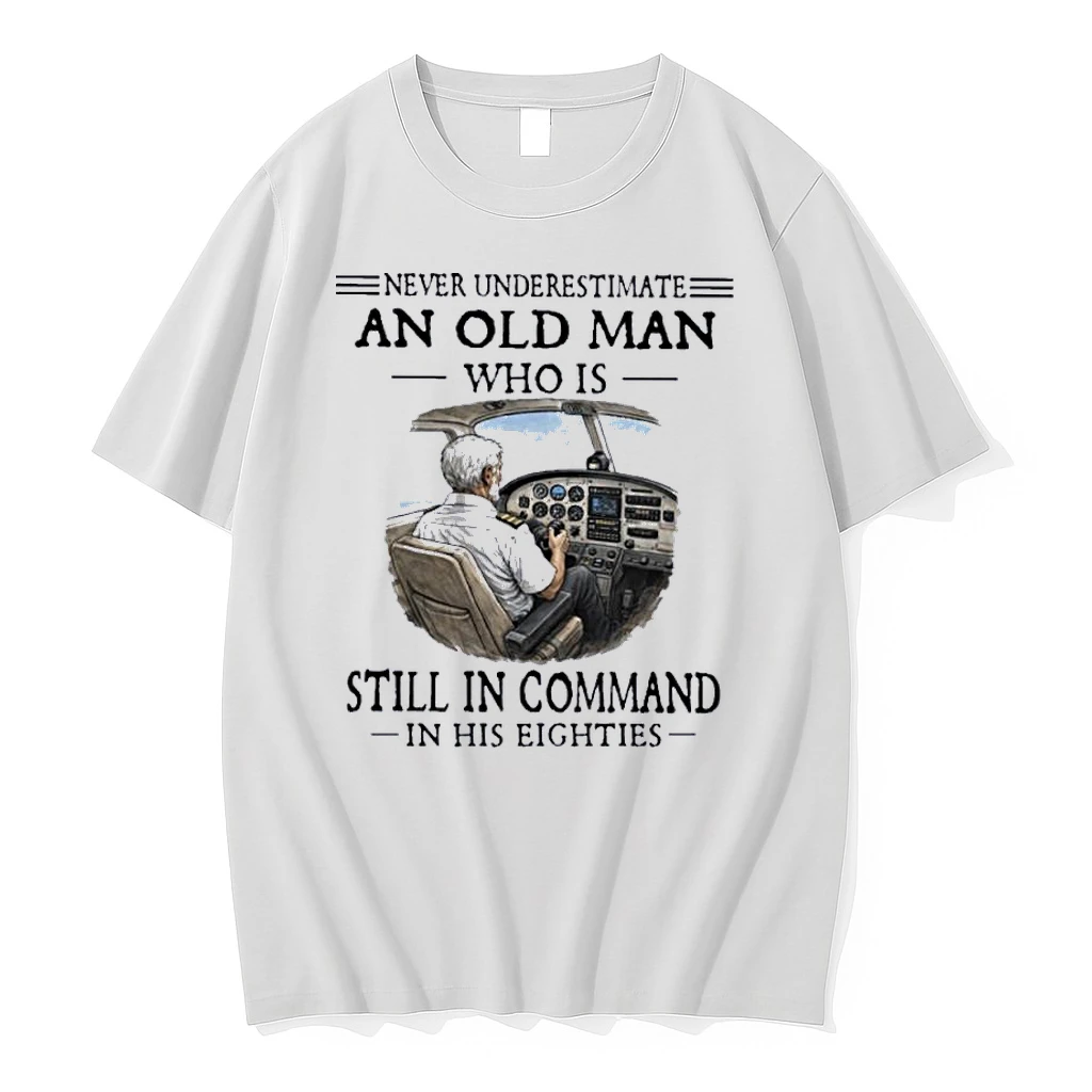 Never Underestimate An Old Man Who Is Still In Command In His Eighties Shirts