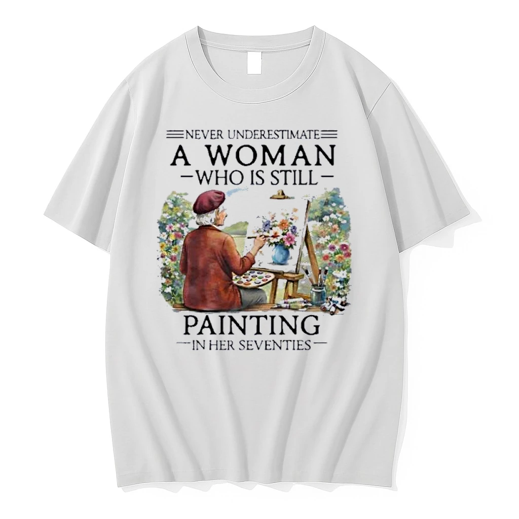 Never Underestimate An Old Woman Who Is Still Painting In Her Seventies Shirts