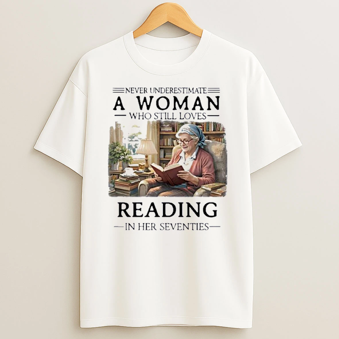 Never Underestimate An Old Woman Who Is Still Reading In Her Seventies Shirts
