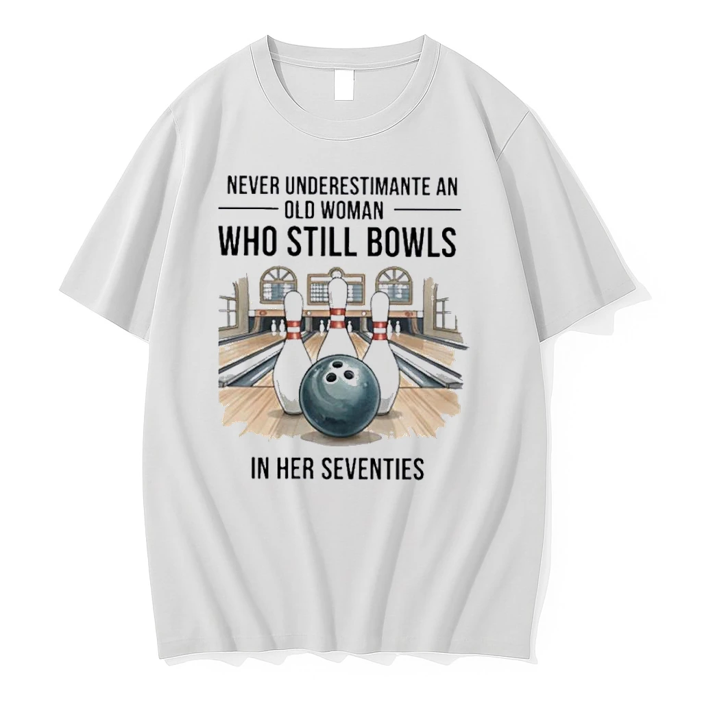 Never Underestimate An Old Woman Who Still Bowls In Their Seventies Shirts