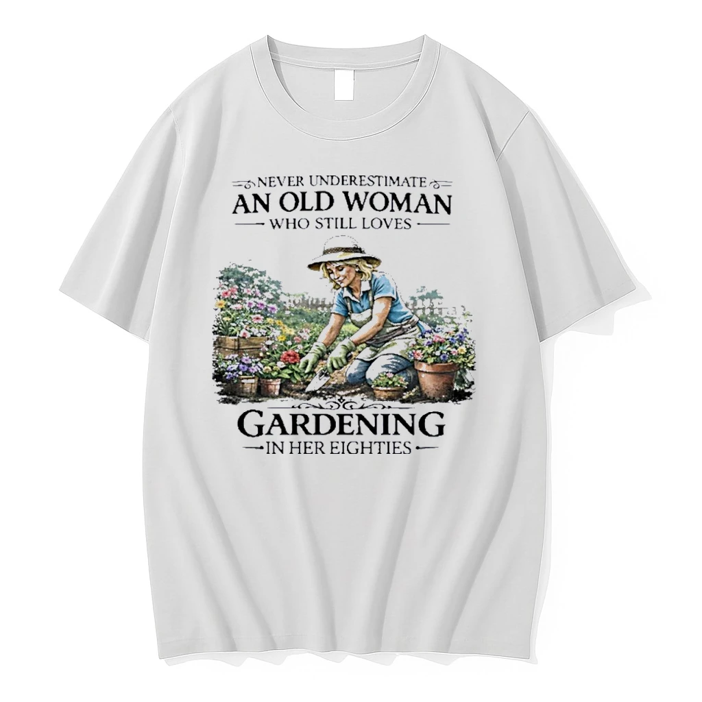 Never Underestimate An Old Woman Who Still Loves Gardening In Her Eighties Shirts