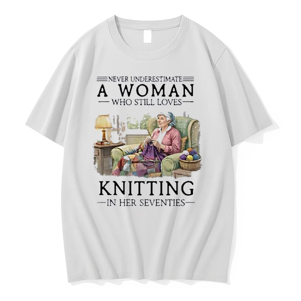 Never Underestimate An Old Woman Who Still Loves Knitting In Her Seventies Shirts