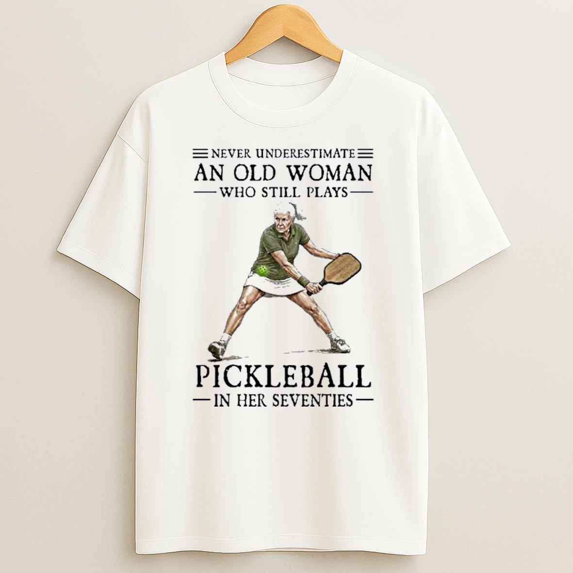Never Underestimate An Old Woman Who Still Plays Pickleball In Their Seventies 2026 Shirts