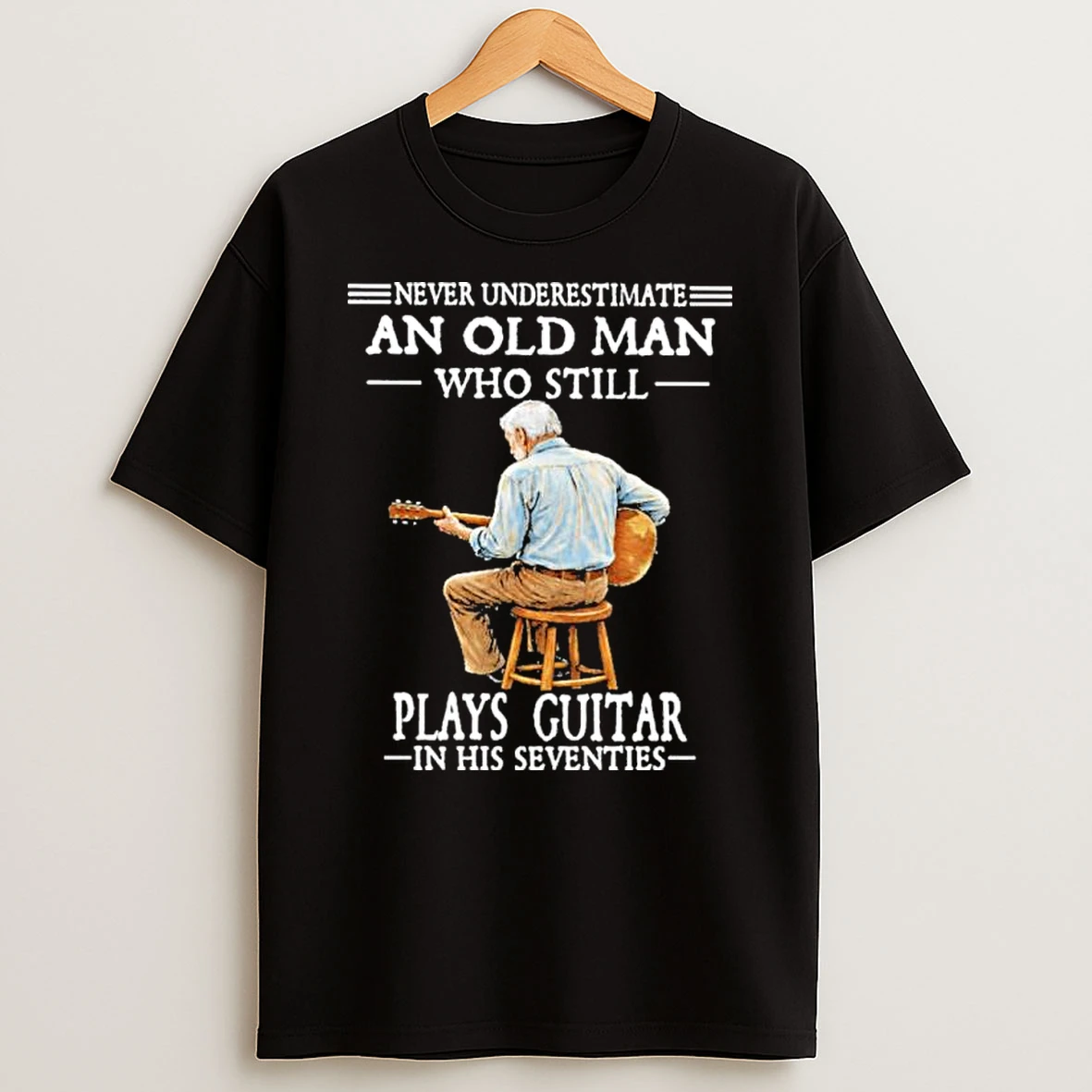 Never Underestimate And Old Man Who Still Plays Guitar In His Seventies Shirts