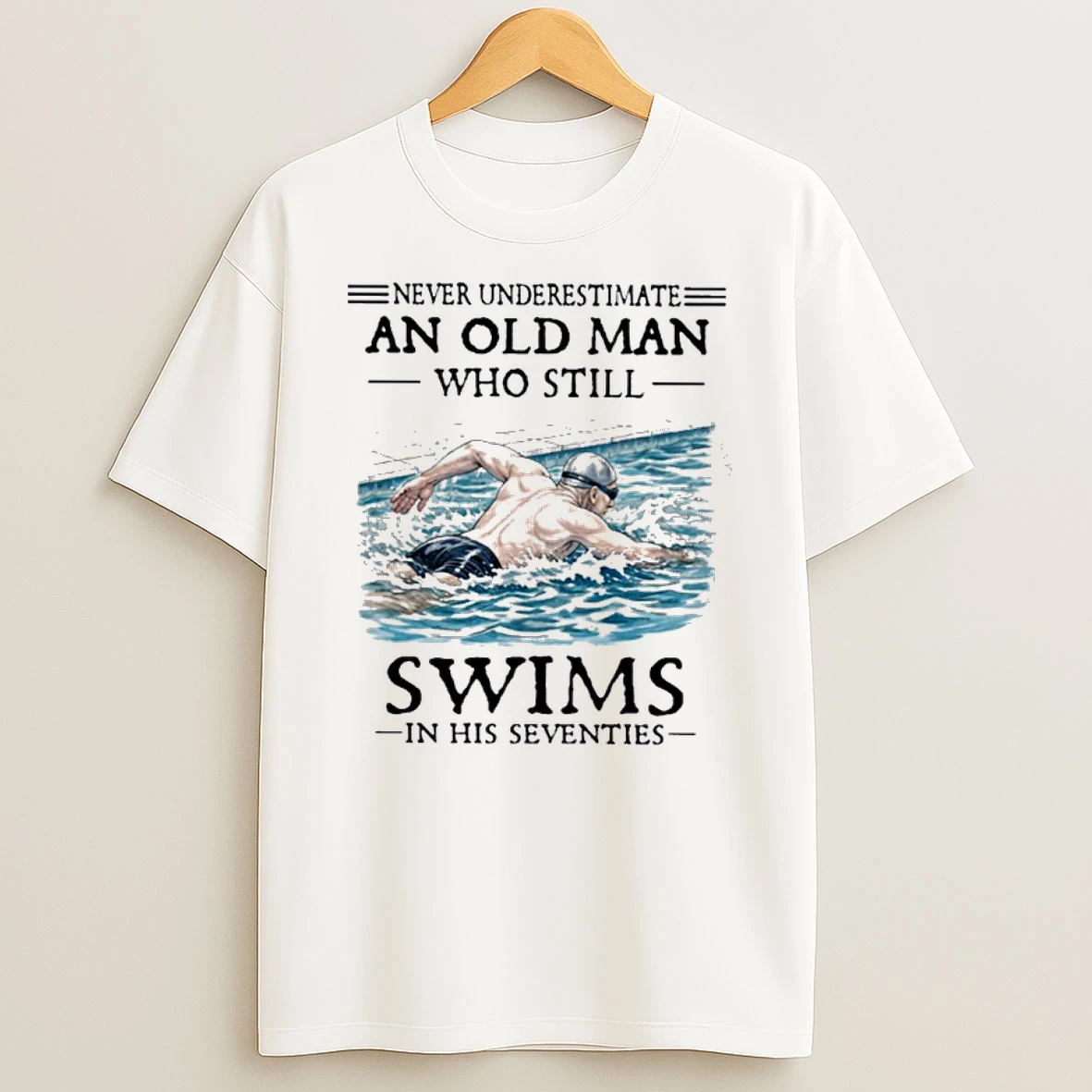 Never Underestimate And Old Man Who Still Swims In His Seventies Shirts