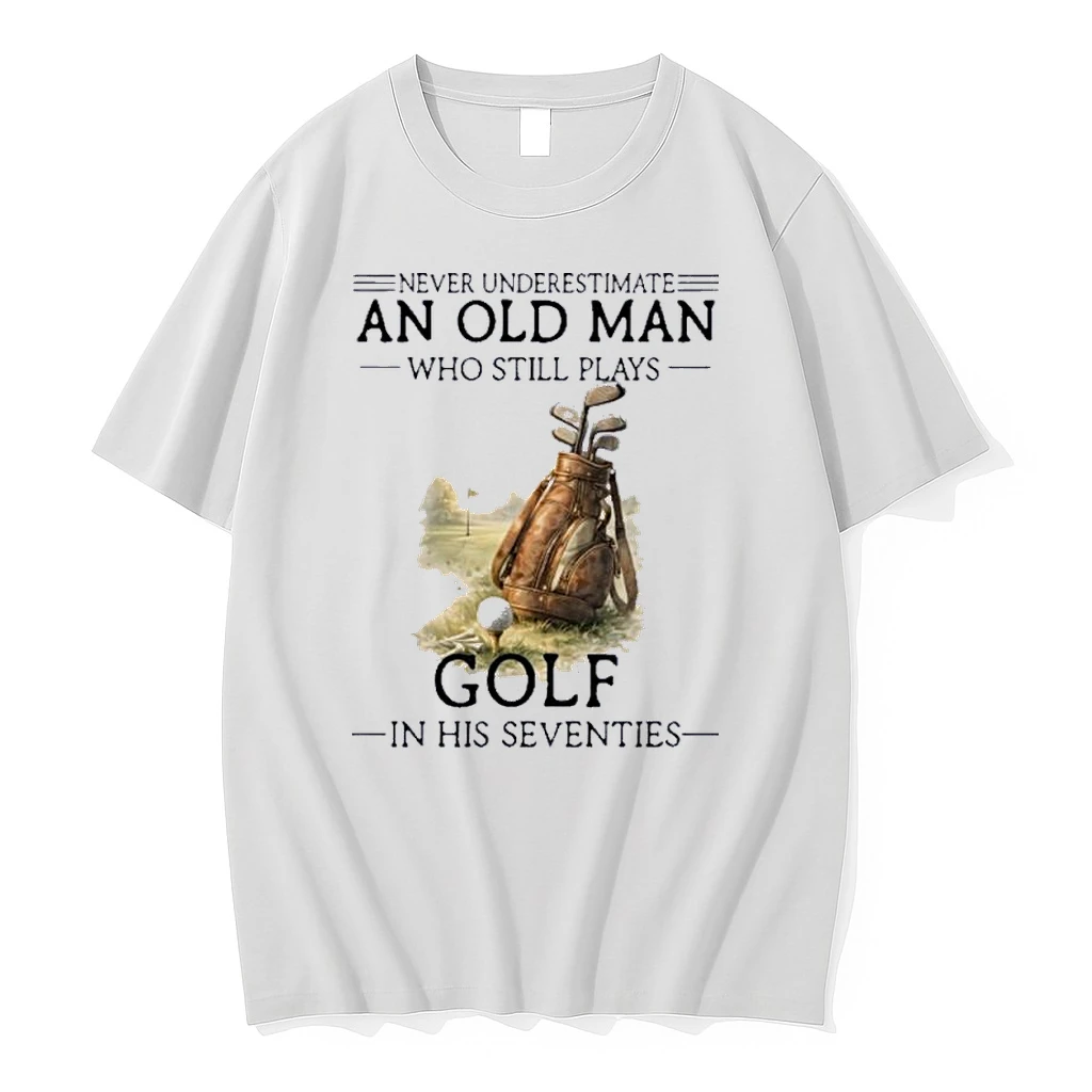 Never Underestimate Old Man Who Still Plays Golf In His Seventies 70s Shirts