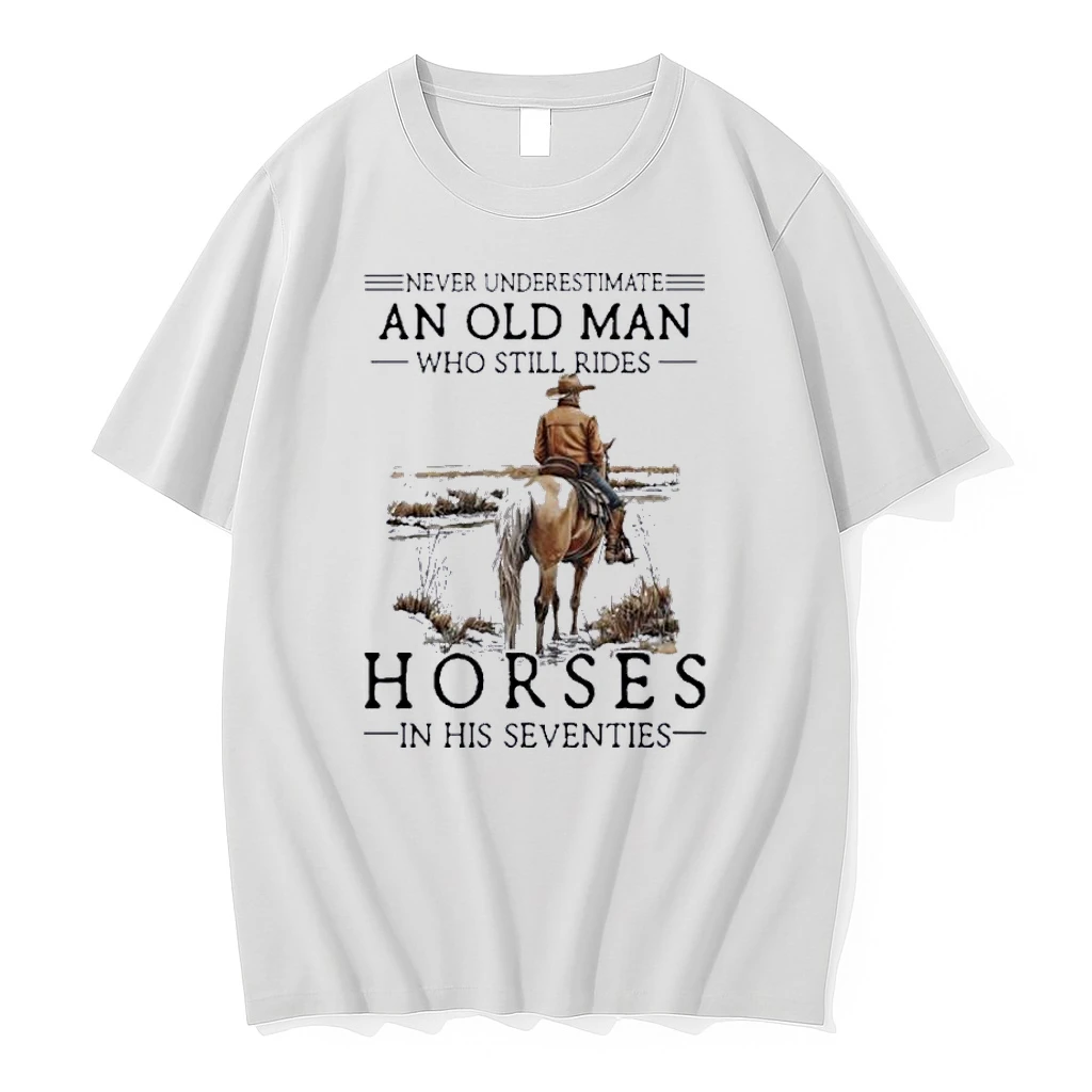 Never Underestimate Old Man Who Still Rides Horses In His Seventies Shirts