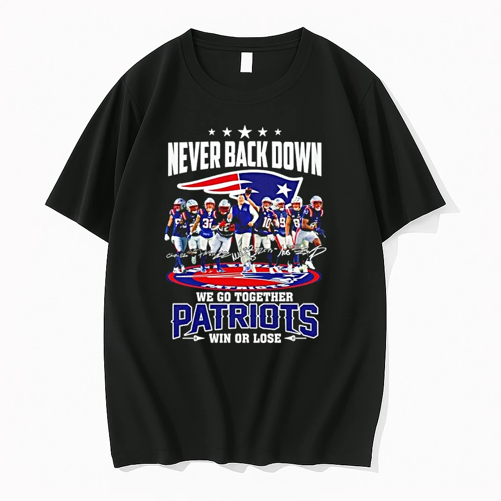 Never Back Down We Go Together New England Patriots Win Or Lose Signature Shirts