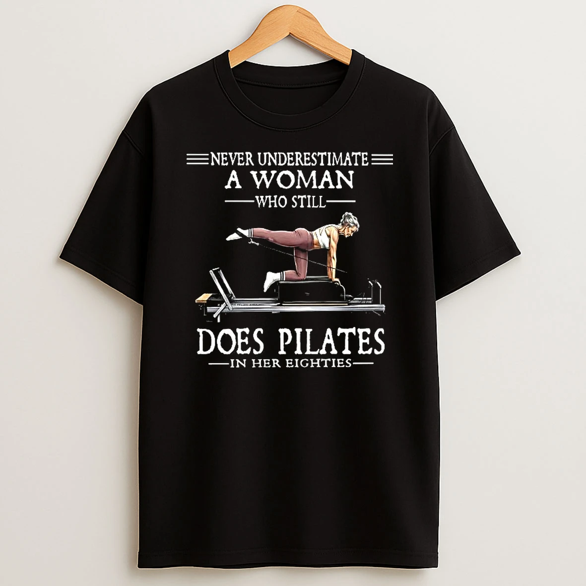 Never Underestimate A Woman Who Still Does Pilate In Her Eighties Meme Woman Shirts