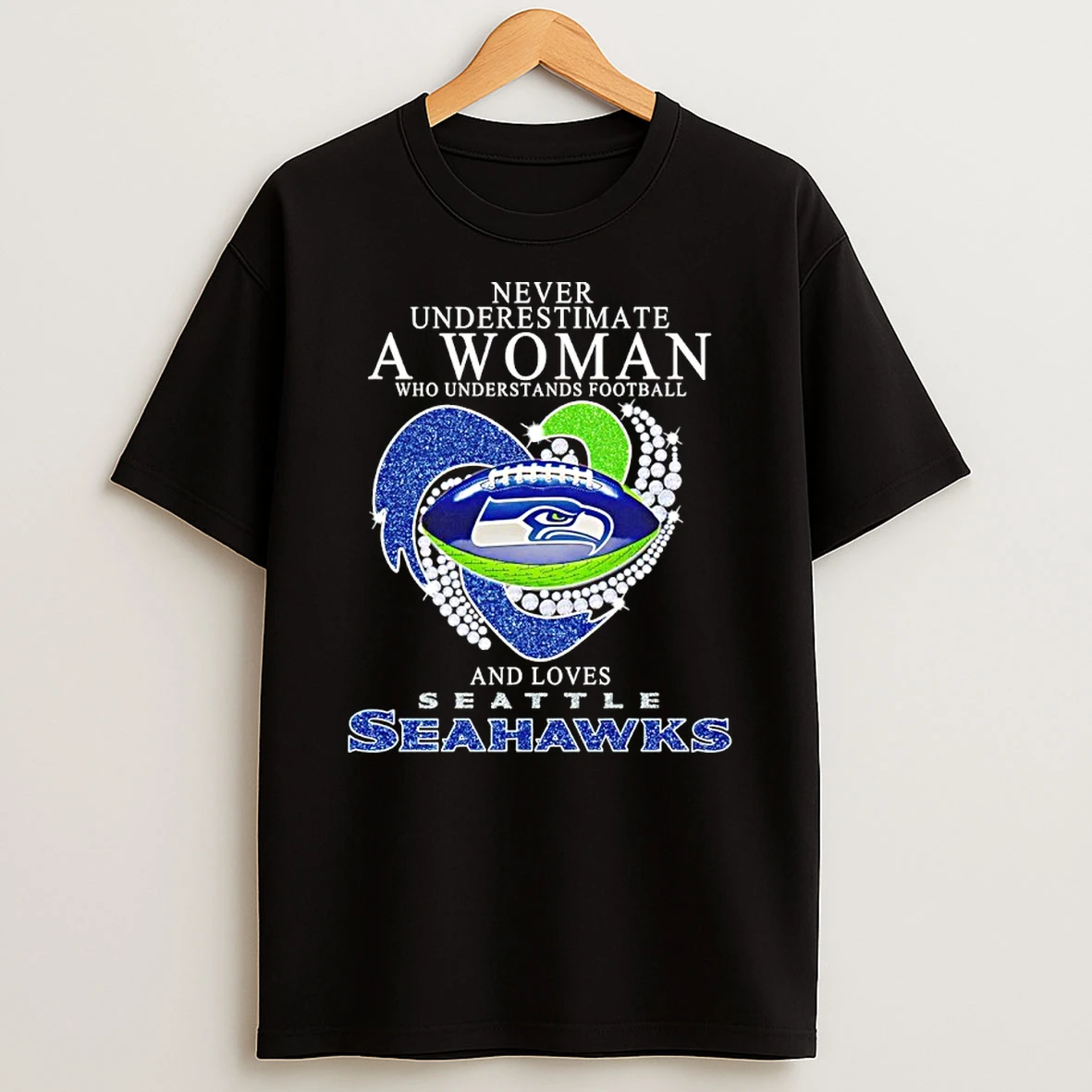 Never Underestimate A Woman Who Understands Football And Loves Seattle Seahawks Diamond Heart 2026 Shirts