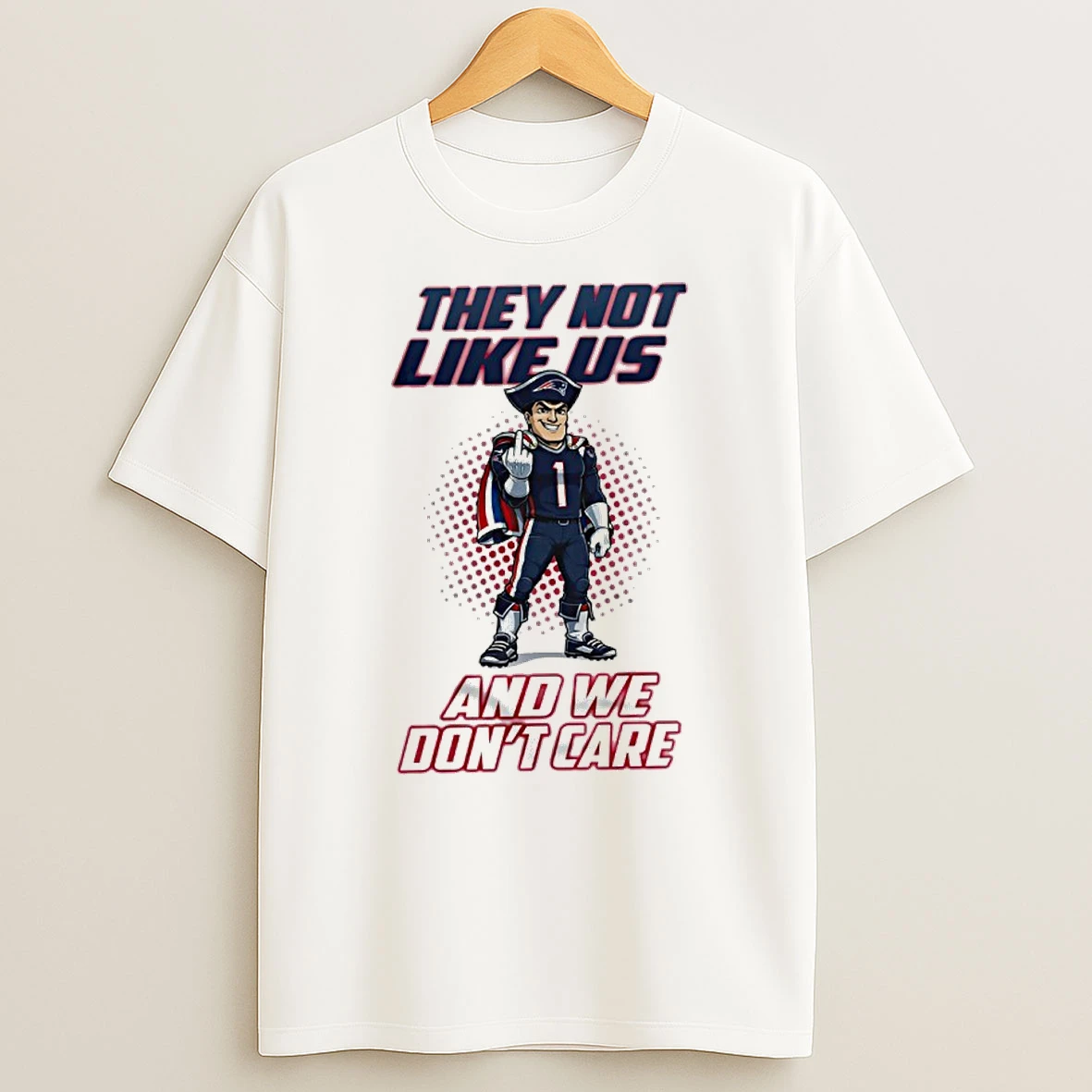 New England Patriots They Not Like Us And We Dont Care Mascot Shirts