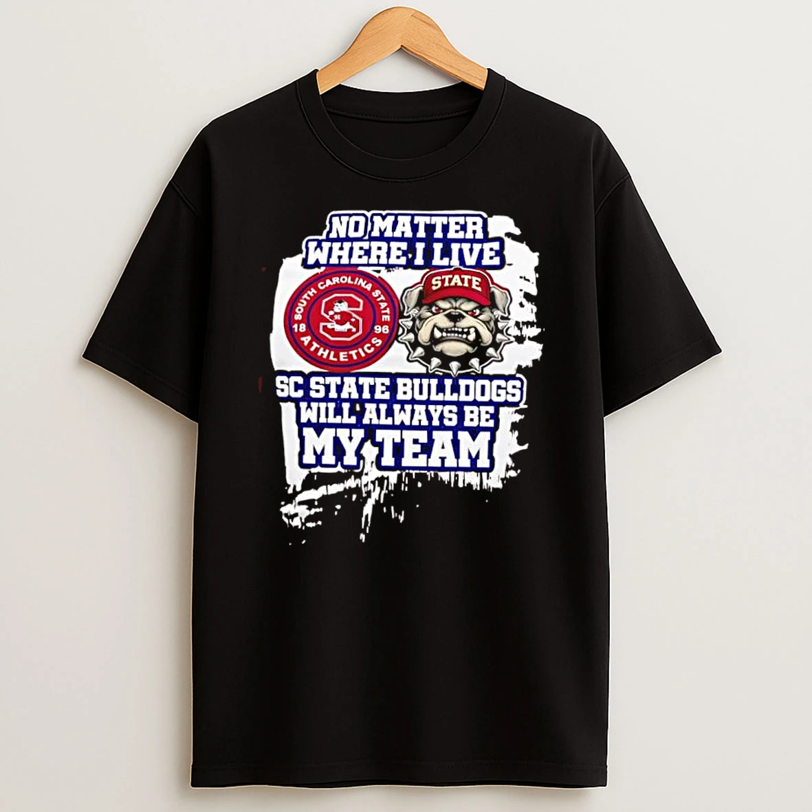 No Matter Where I Live Sc State Bulldogs Athletics Shirts
