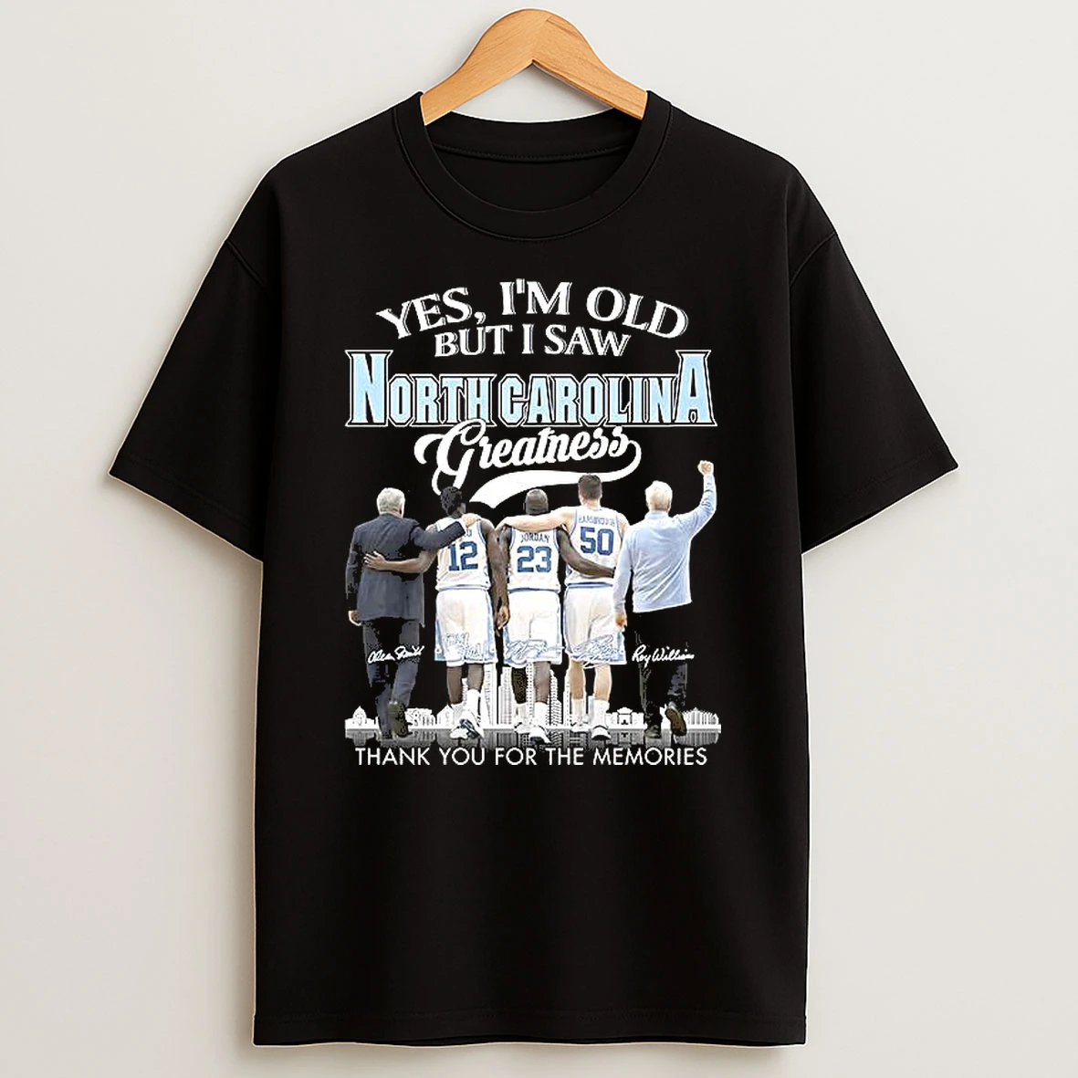 North Carolina Tar Heels Yes Im Old But I Saw North Carolina Greatness Legend Signature Woman Shirts