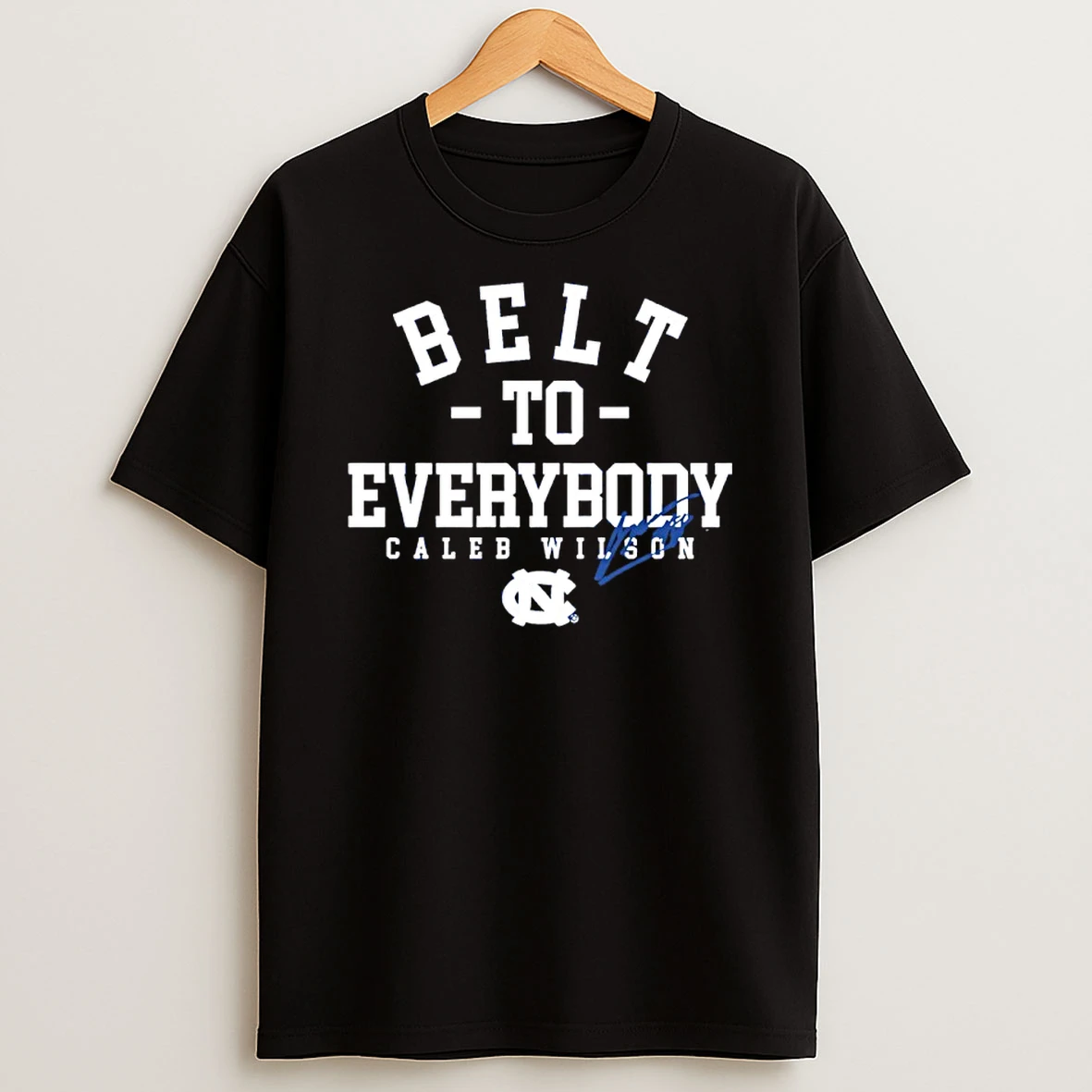 North Carolina Tar Heels Basketball Caleb Wilson Belt To Everybody Signature Shirts