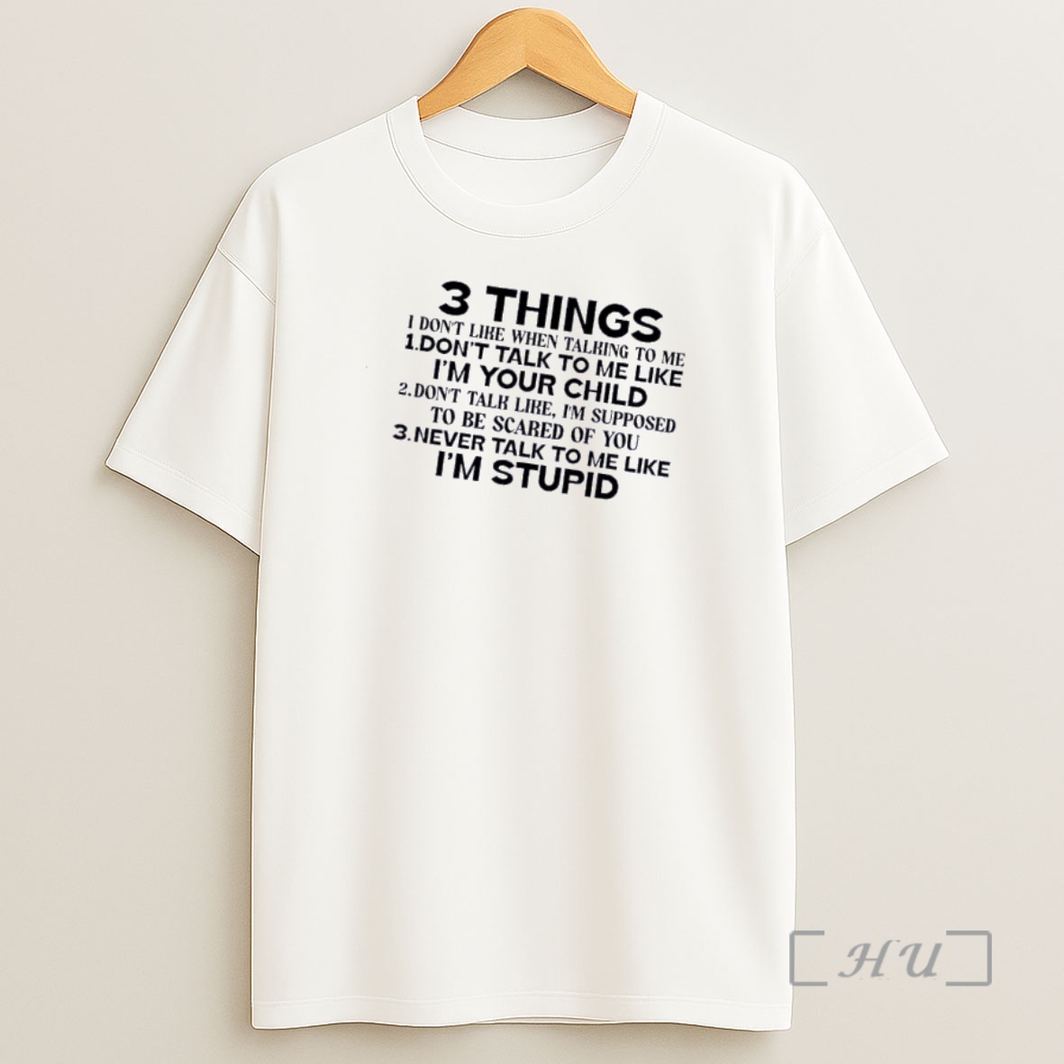 Officials 3 Things I Dont Like When Talking To Me Dont Talk To Me Like Im Your Child Dont Talk Like Im Supposed To Be Scared Of You Shirt Sweatshirt Tee