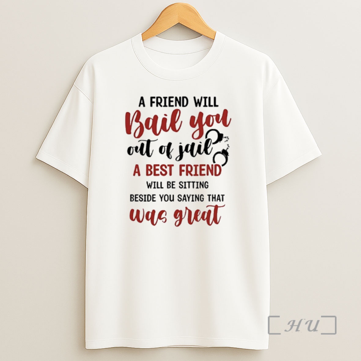 Officials A Friend Will Bail You Out Of Jail A Best Friend Will Be Sitting Beside You Saying That Was Great Shirt Sweatshirt Tee