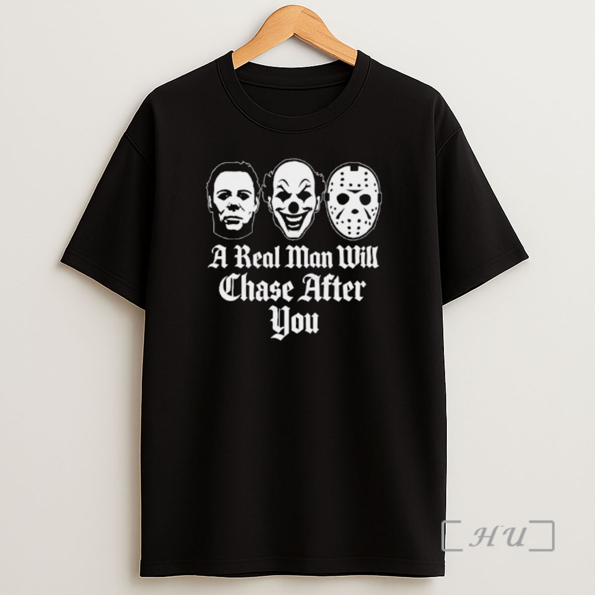 Officials A Real Man Will Chase After You Horror Movie Slasher Shirt Sweatshirt Tee
