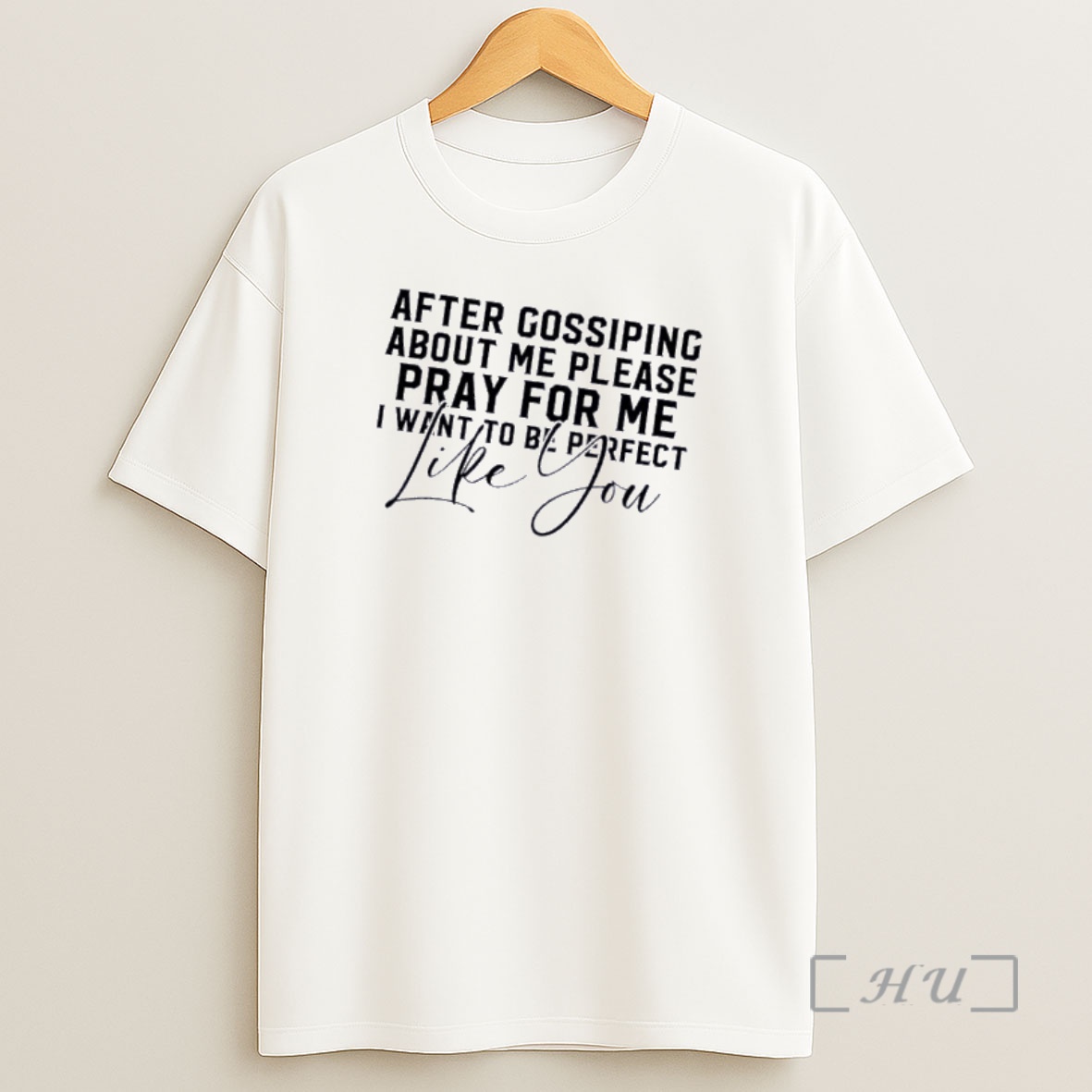 Officials After Gossiping About Me Please Pray For Me I Want To Be Perfect Like You Quote Shirt Sweatshirt Tee