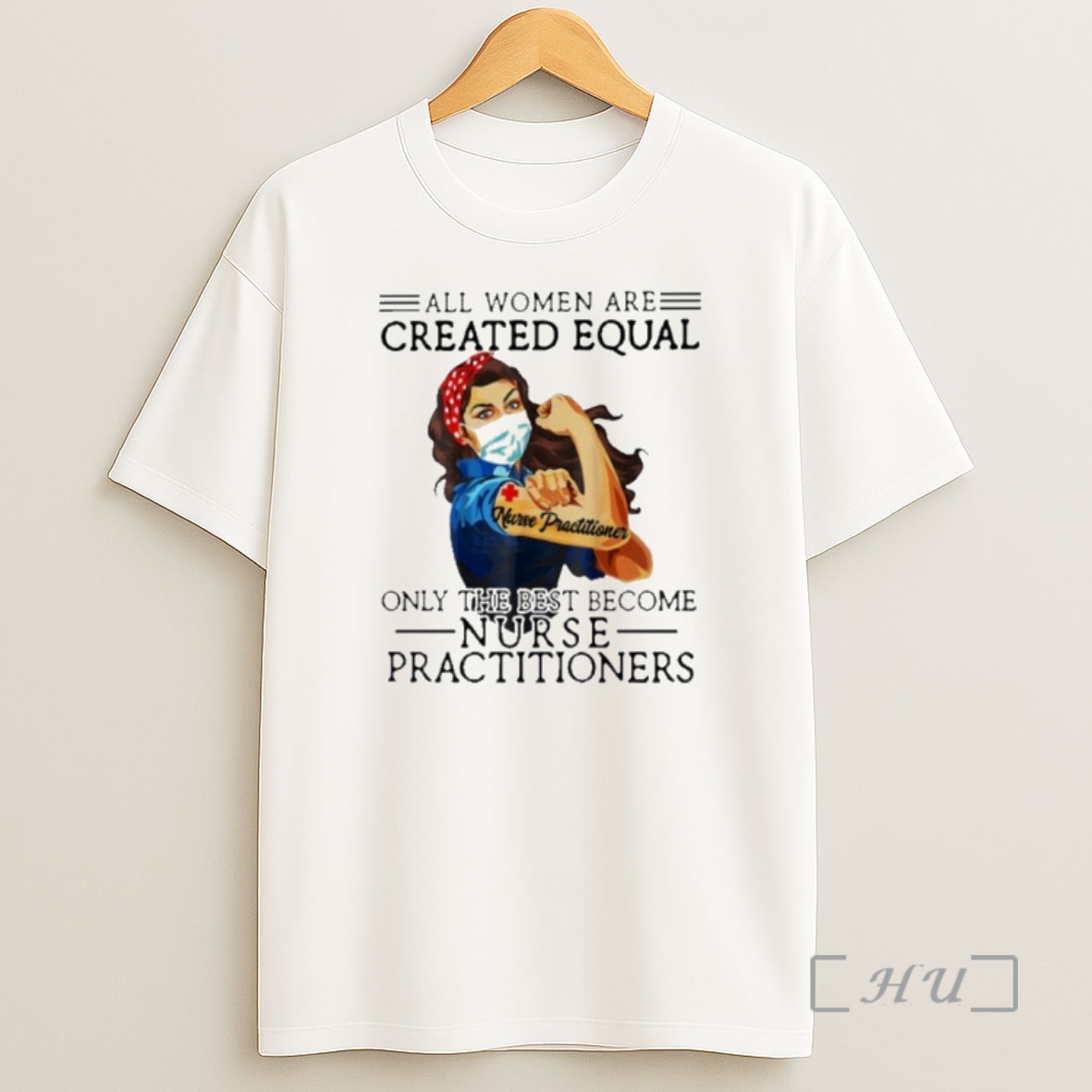 Officials All Men Are Created Equal Only The Best Become Nurse Practitioner Shirt Sweatshirt Tee