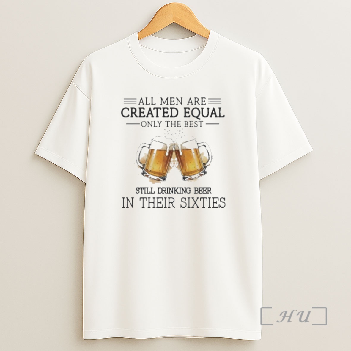 Officials All Men Are Created Equal Only The Best Still Drinking Beer In Their Sixties Shirt Sweatshirt Tee
