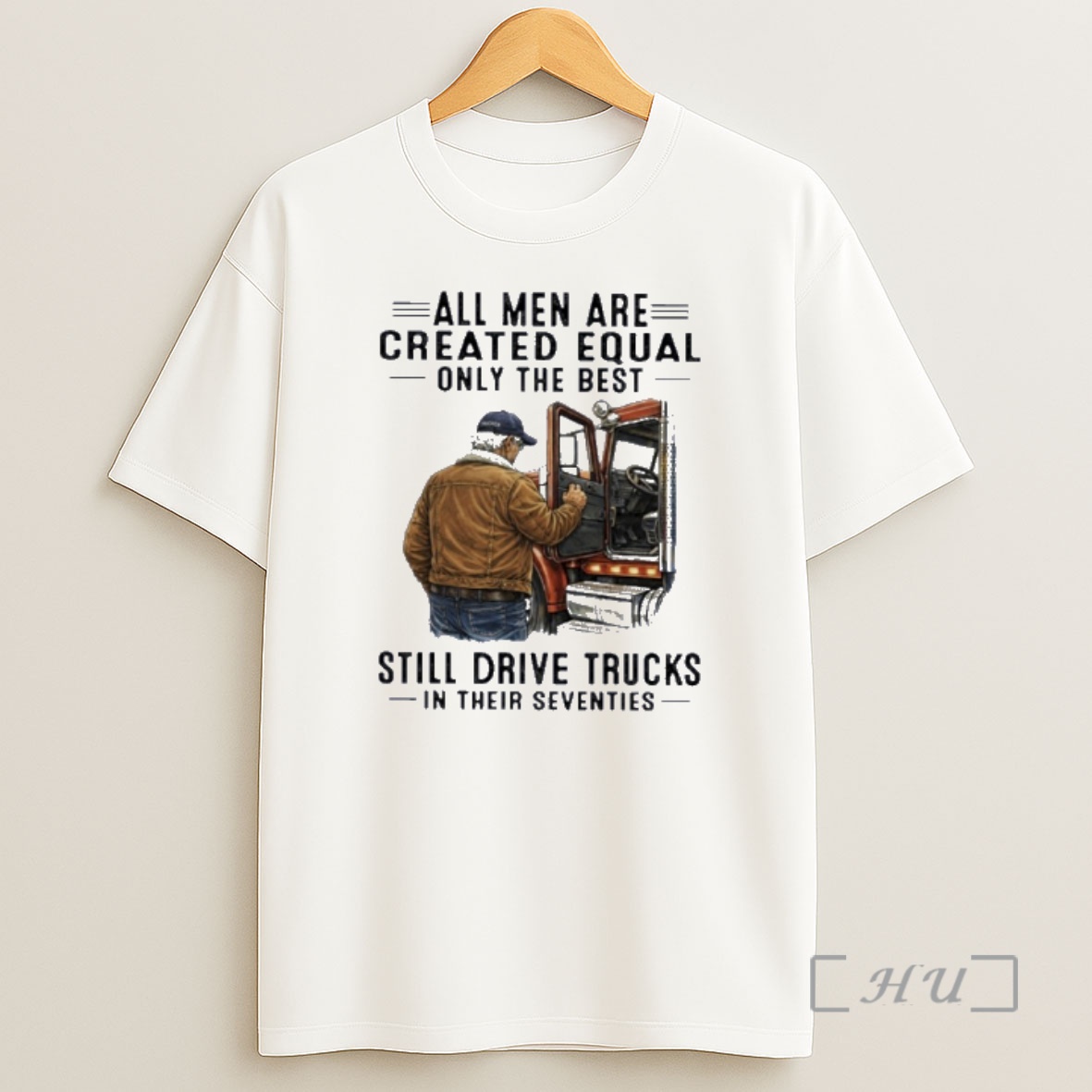 Officials All Men Are Created Equal Only The Best Still Drive Trucks In Their Seventies Shirt Sweatshirt Tee