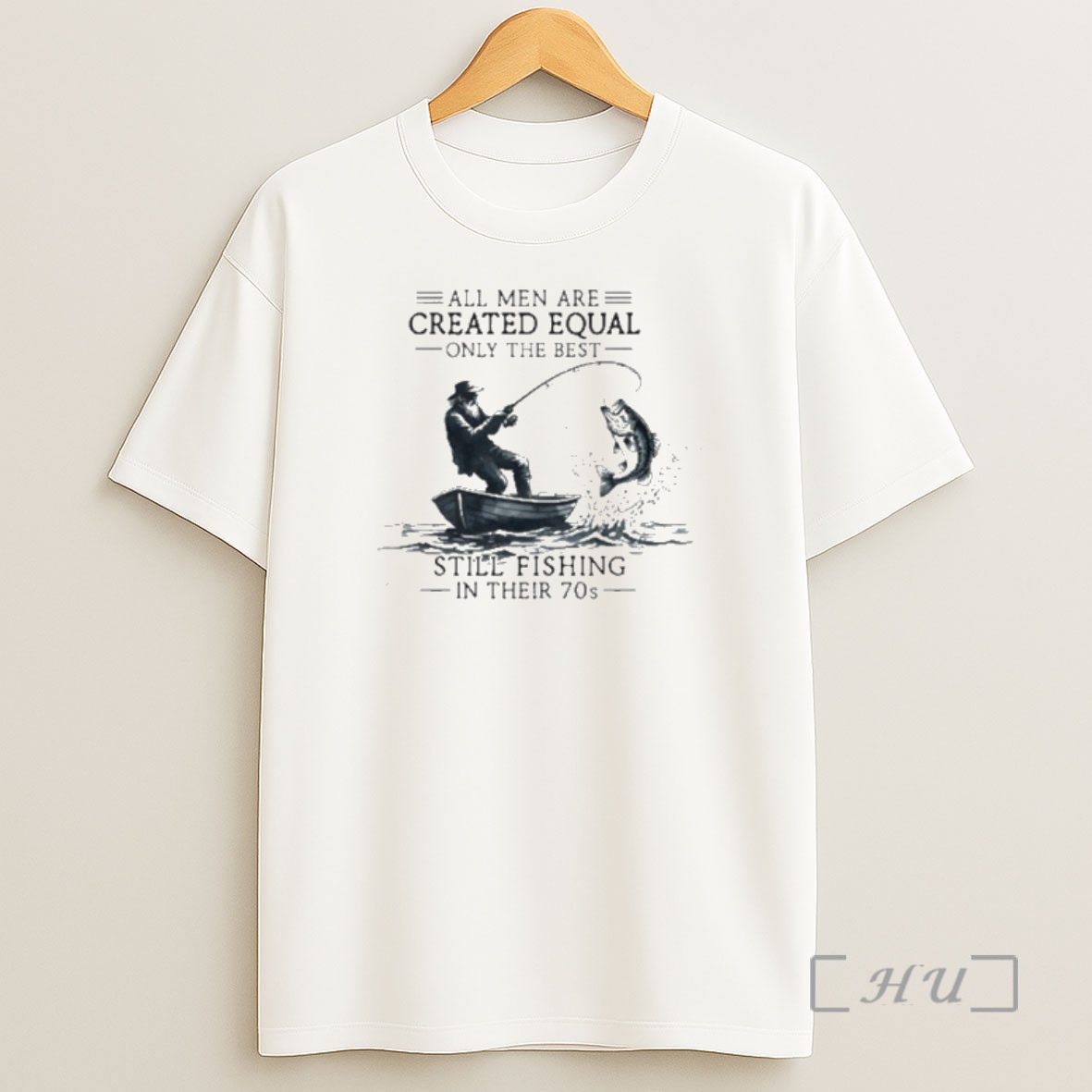 Officials All Men Are Created Equal Only The Best Still Fishing In Their 70s Shirt Sweatshirt Tee