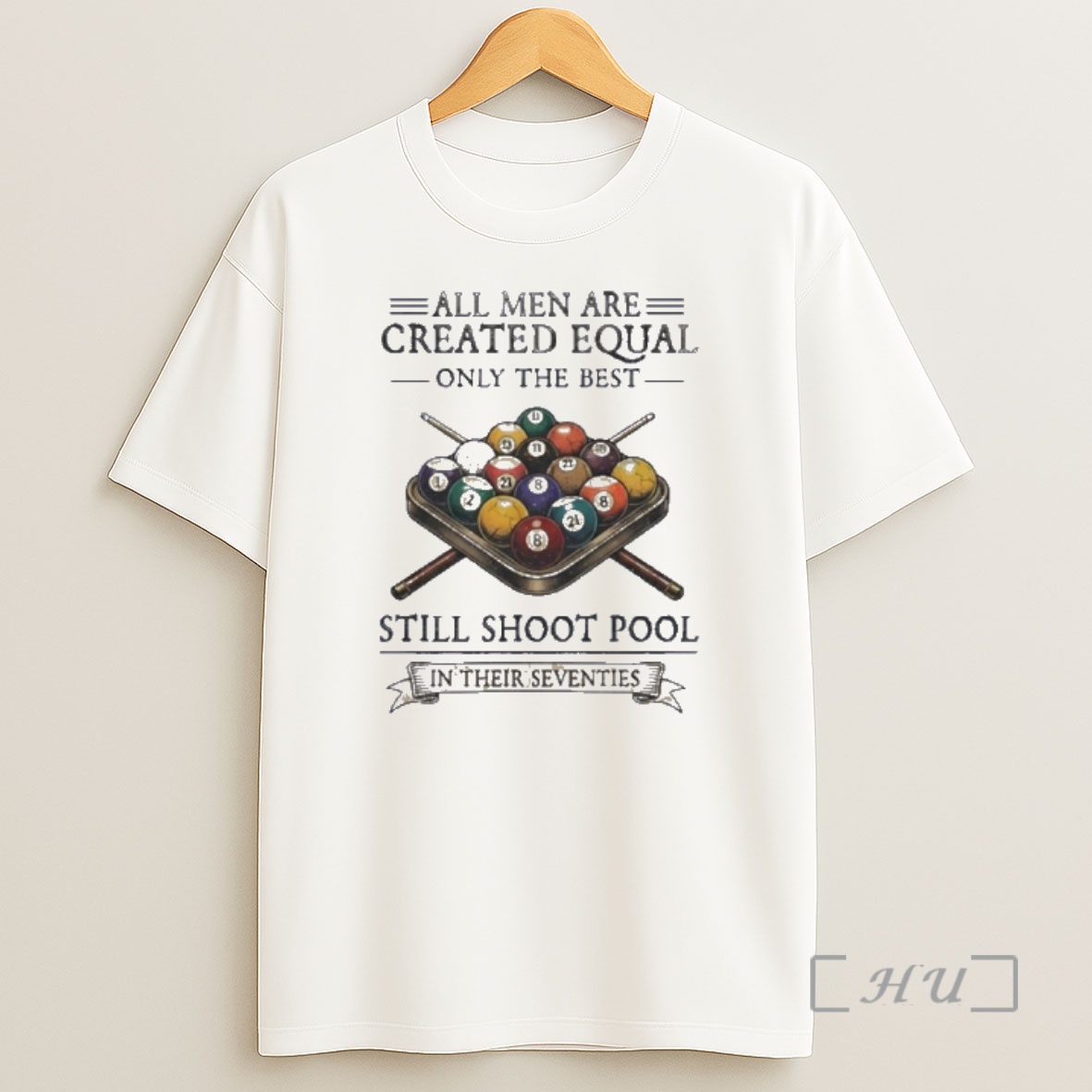 Officials All Men Are Created Equal Only The Best Still Shoot Pool In Their Seventies Shirt Sweatshirt Tee