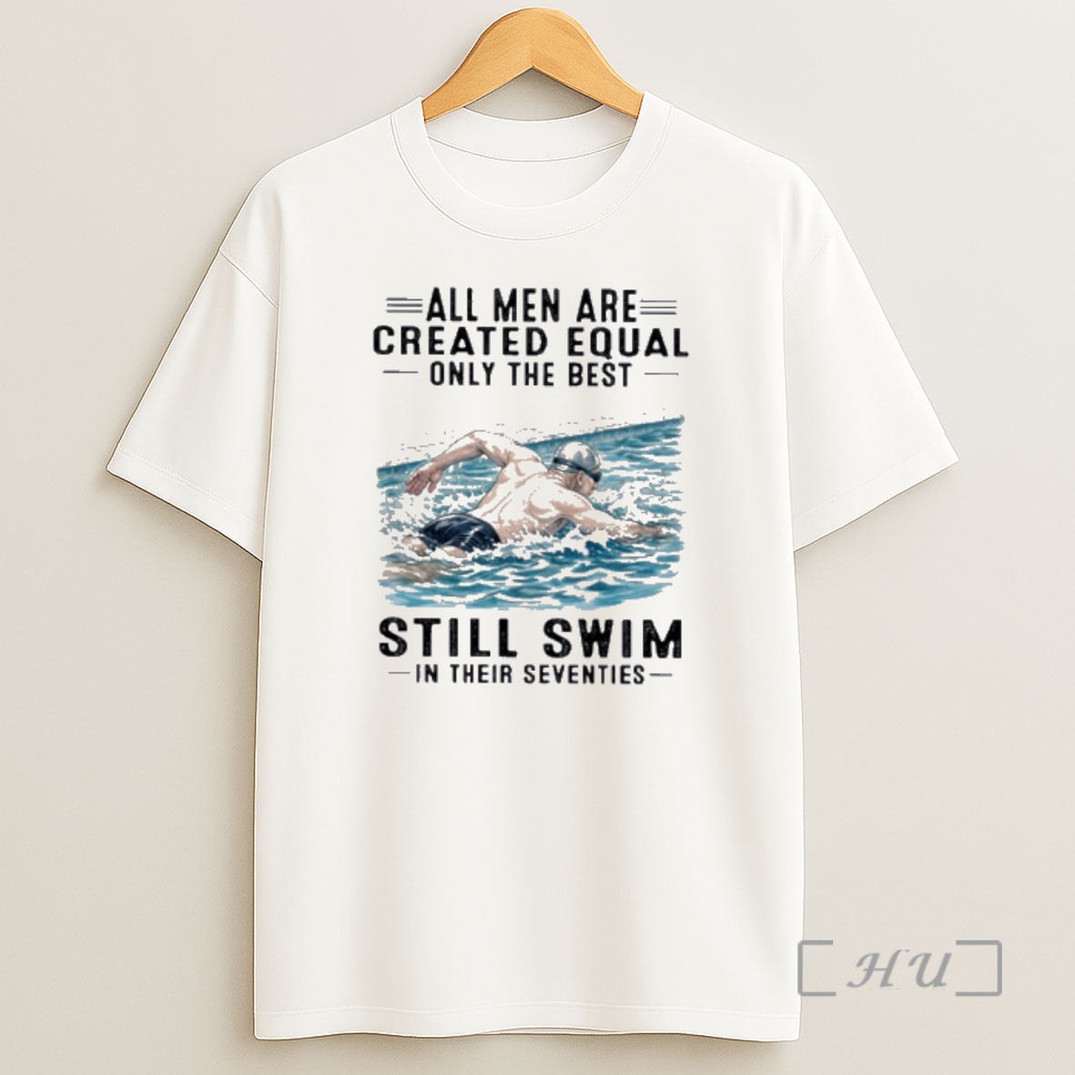 Officials All Men Are Created Equal Only The Best Still Swim In Their Seventies Shirt Sweatshirt Tee