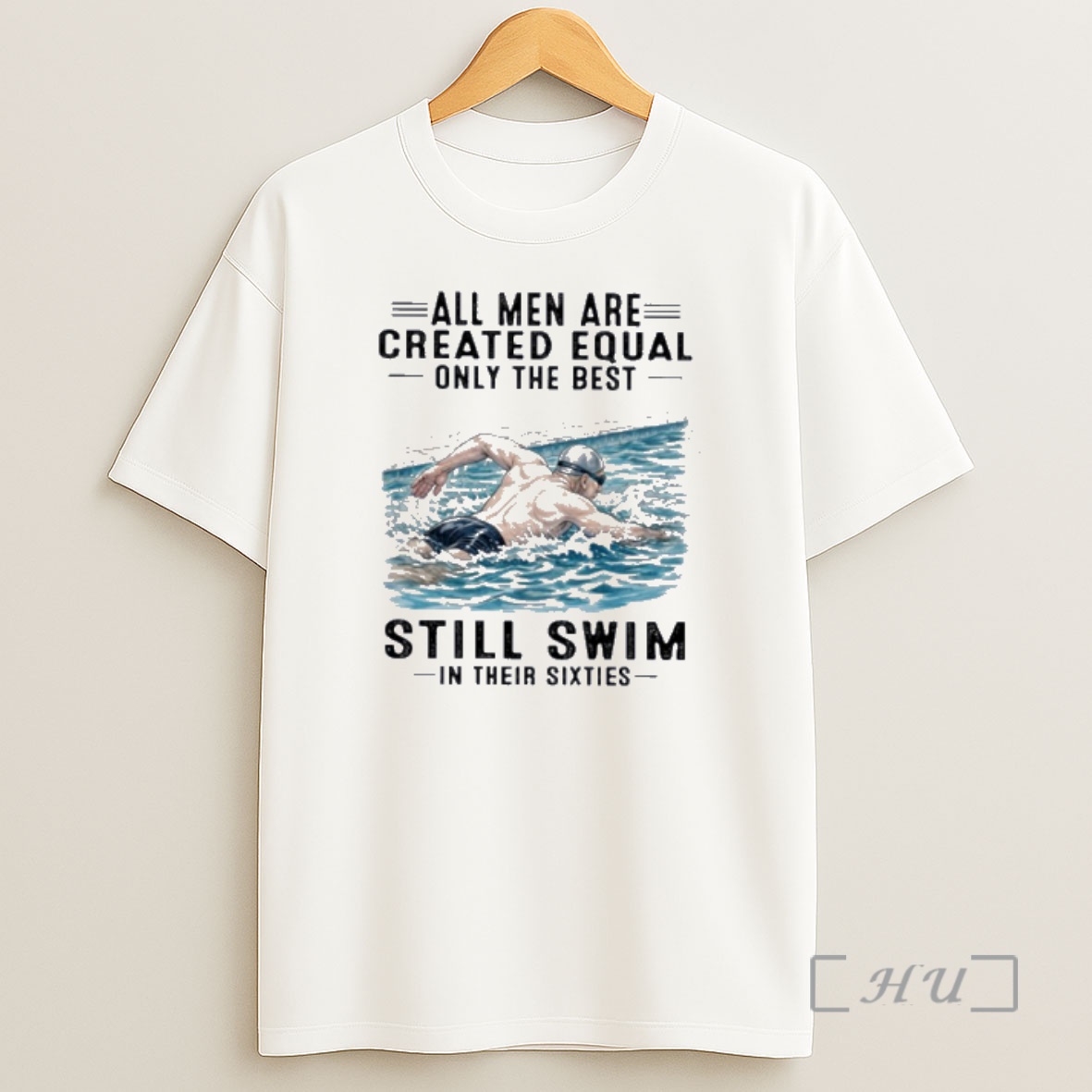 Officials All Men Are Created Equal Only The Best Still Swim In Their Sixties Shirt Sweatshirt Tee