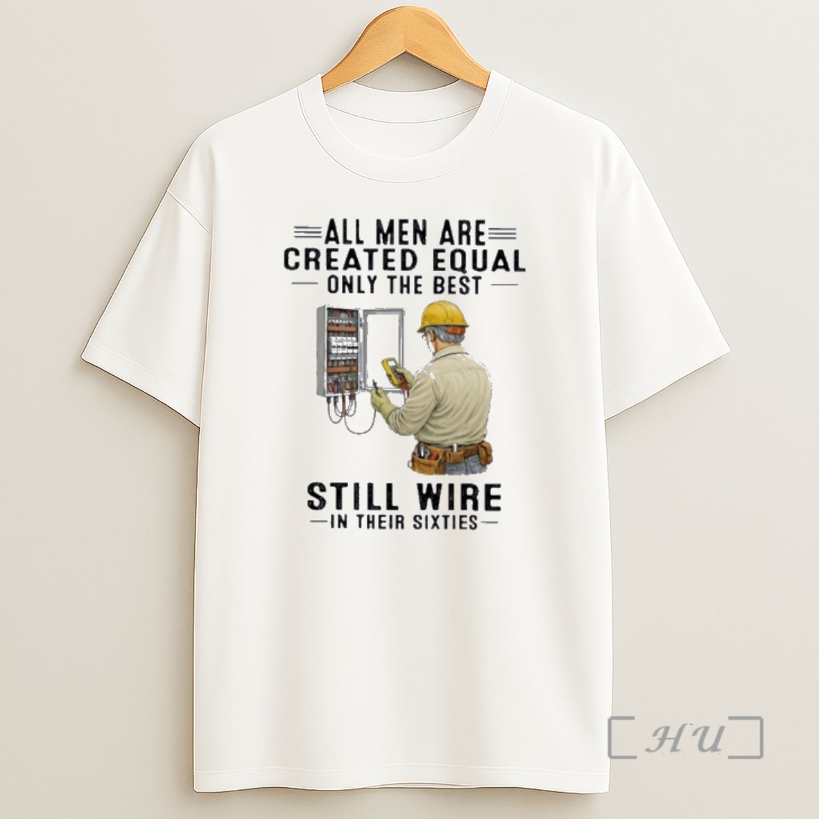 Officials All Men Are Created Equal Only The Best Still Wire In Their Sixties Shirt Sweatshirt Tee