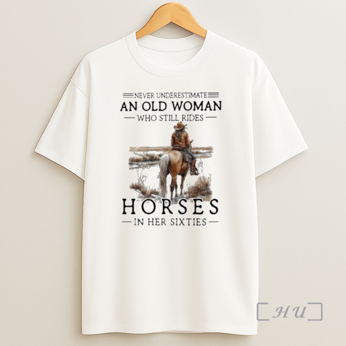 Officials All Never Underestimate Old Woman Who Still Ride Horses In Her Sixties Shirt Sweatshirt Tee