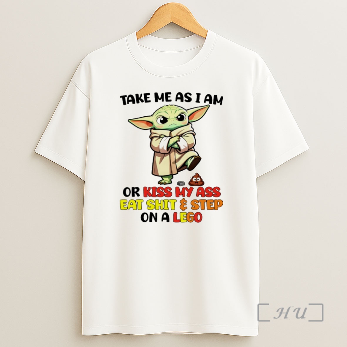 Officials Baby Yoda Take Me As I Am Or Kiss My Ass Eat Shit And Step On A Lego Shirt Sweatshirt Tee
