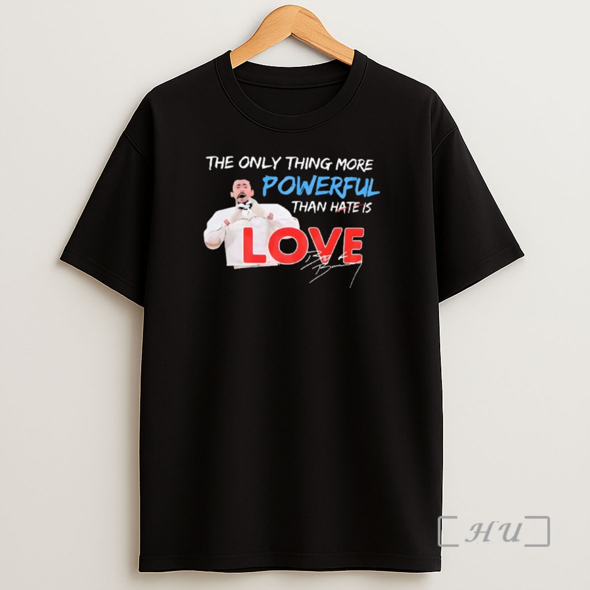 Officials Bad Bunny The Only Thing More Powerful Than Hate Is Love Shirt Sweatshirt Tee