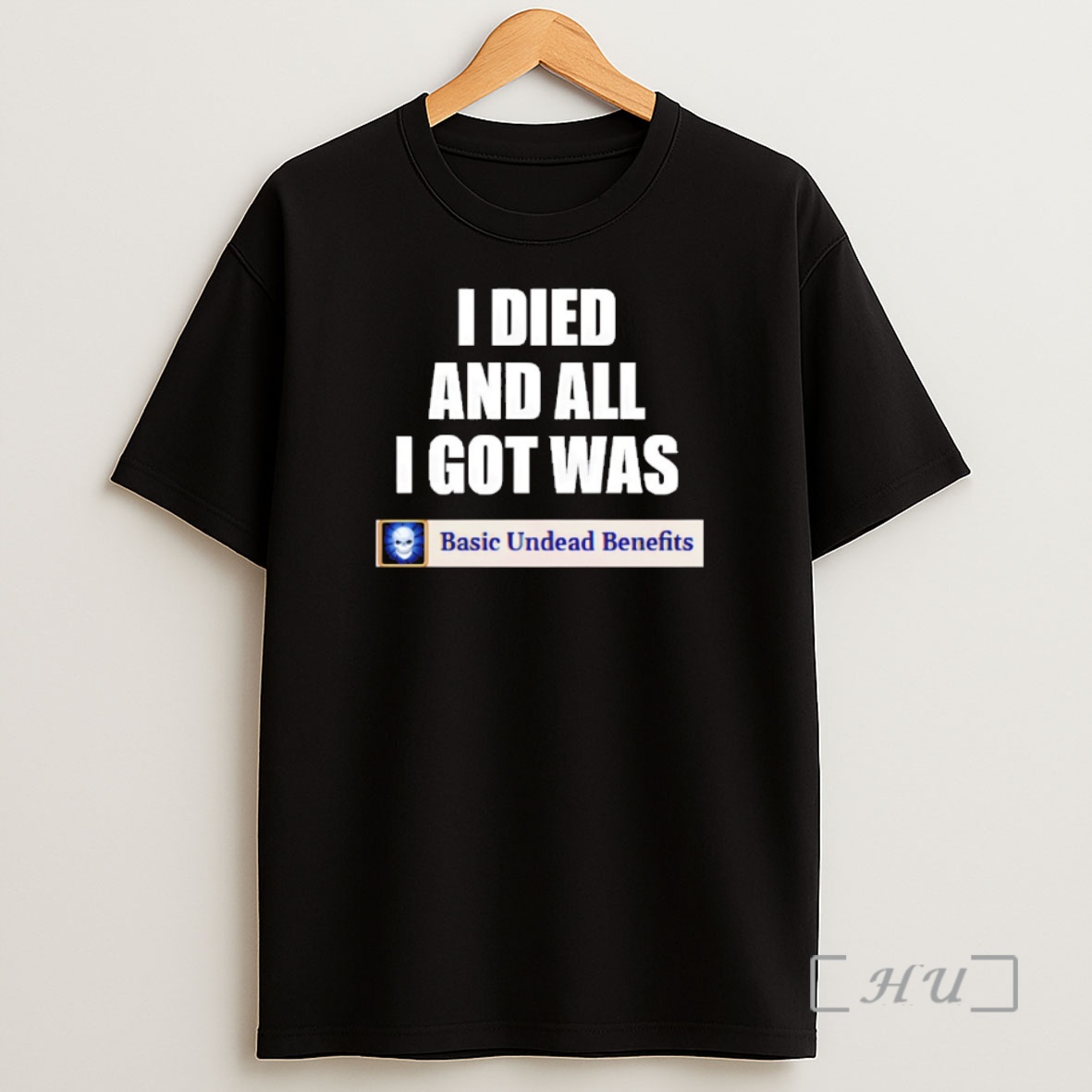 Officials Basic Undead Benefits I Died And All I Got Was Shirt Sweatshirt Tee