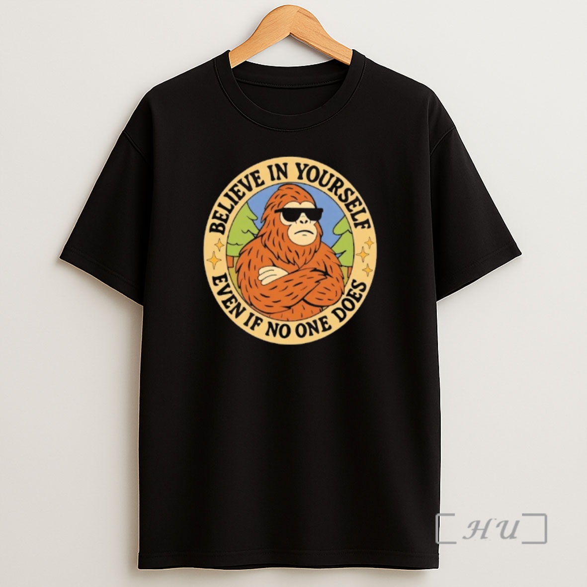 Officials Bigfoot Believe In Yourself Even If No One Does Shirt Sweatshirt Tee