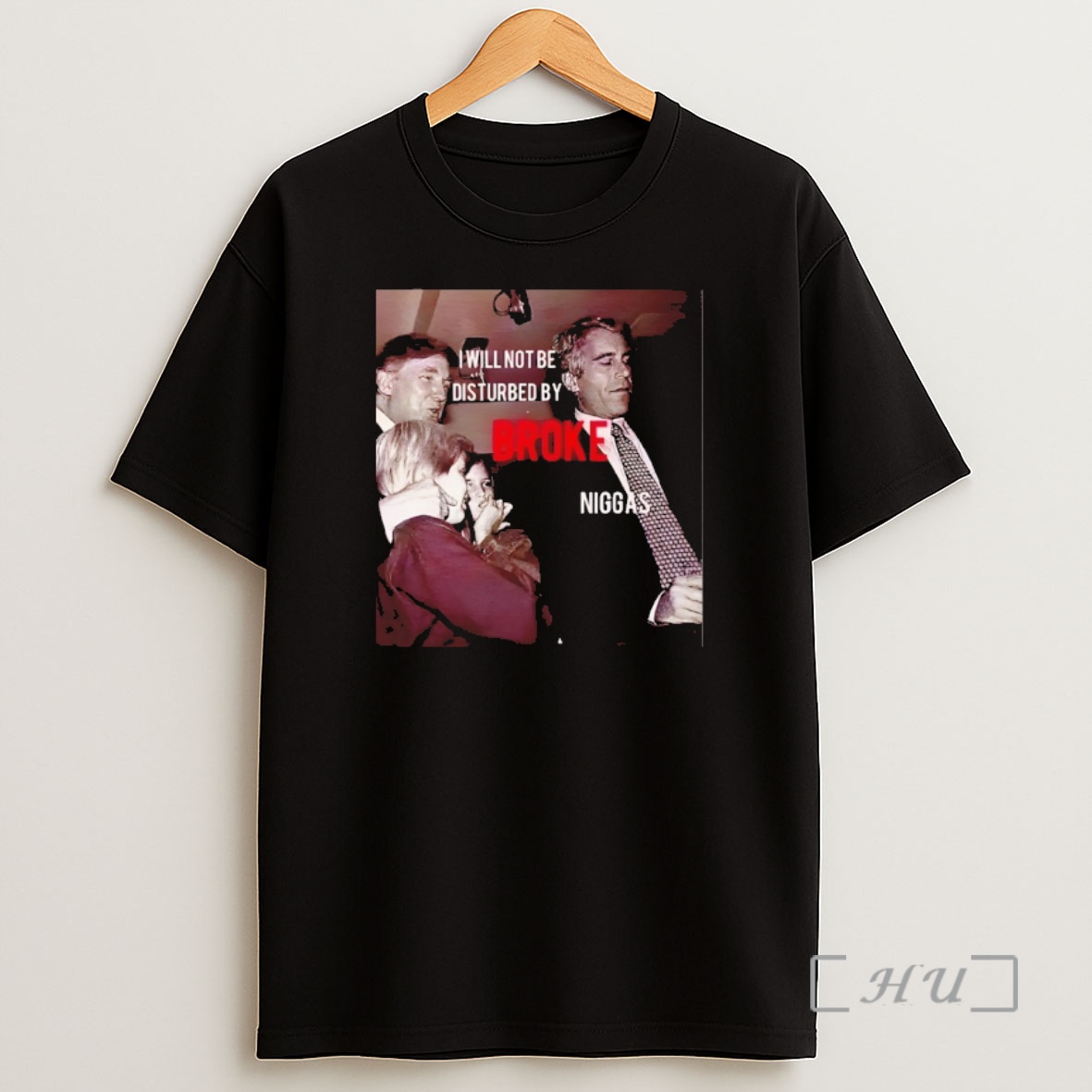 Officials Broke Niggas Epstein Trump I Will Not Be Disturbed By Broke Vintage Photo Shirt Sweatshirt Tee