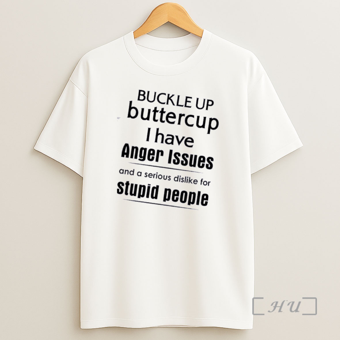 Officials Buckle Up Butter Cup I Have Anger Issues And A Serious Dislike For Stupid People Quote Shirt Sweatshirt Tee