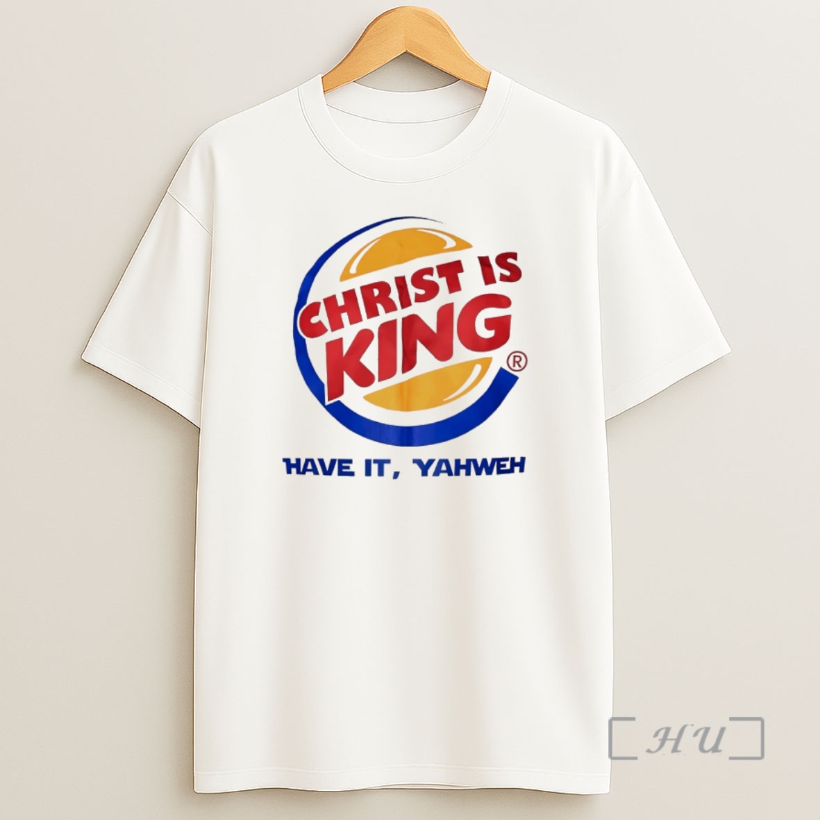 Officials Christ Is King Have It Yahweh Burger King Parody Shirt Sweatshirt Tee