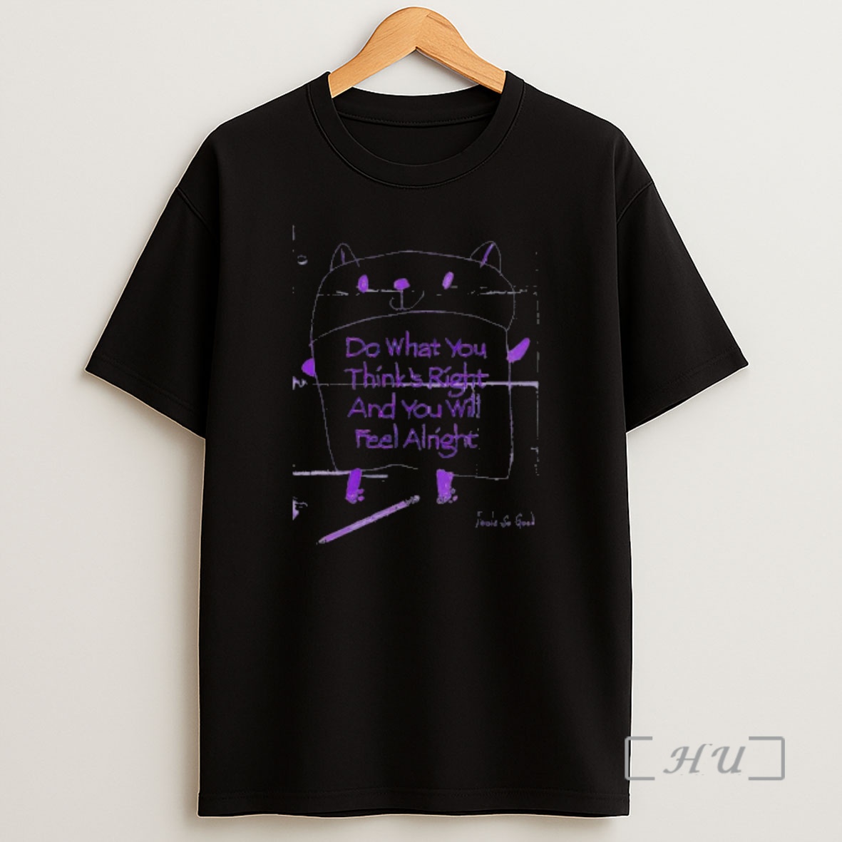 Officials Do What You Thinks Right And You Will Feel Alright Feel So Good Shirt Sweatshirt Tee