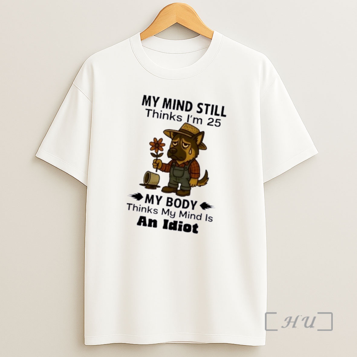Officials Dog My Mind Still Thinks Im 25 My Body Thinks My Mind Is An Idiot Shirt Sweatshirt Tee