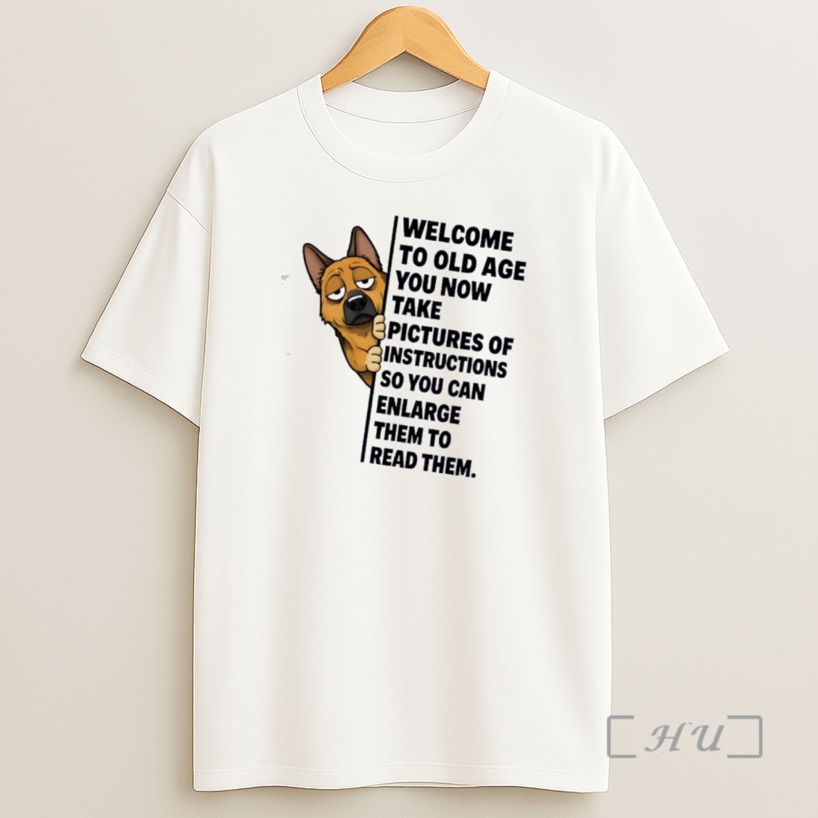 Officials Dog Welcome To Old Age You Now Take Pictures Of Instructions So You Can Enlarge Them To Read Them Shirt Sweatshirt Tee