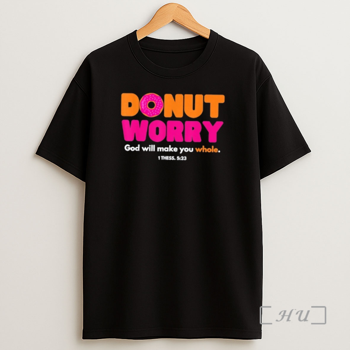 Officials Donut Worry God Will Make You Whole Shirt Sweatshirt Tee