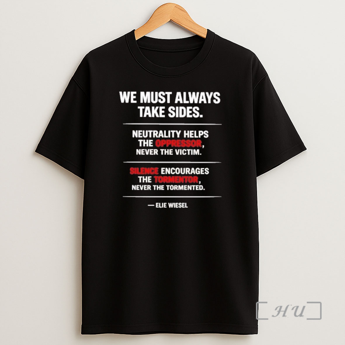 Officials Elie Wiesel We Must Always Take Sides Shirt Sweatshirt Tee
