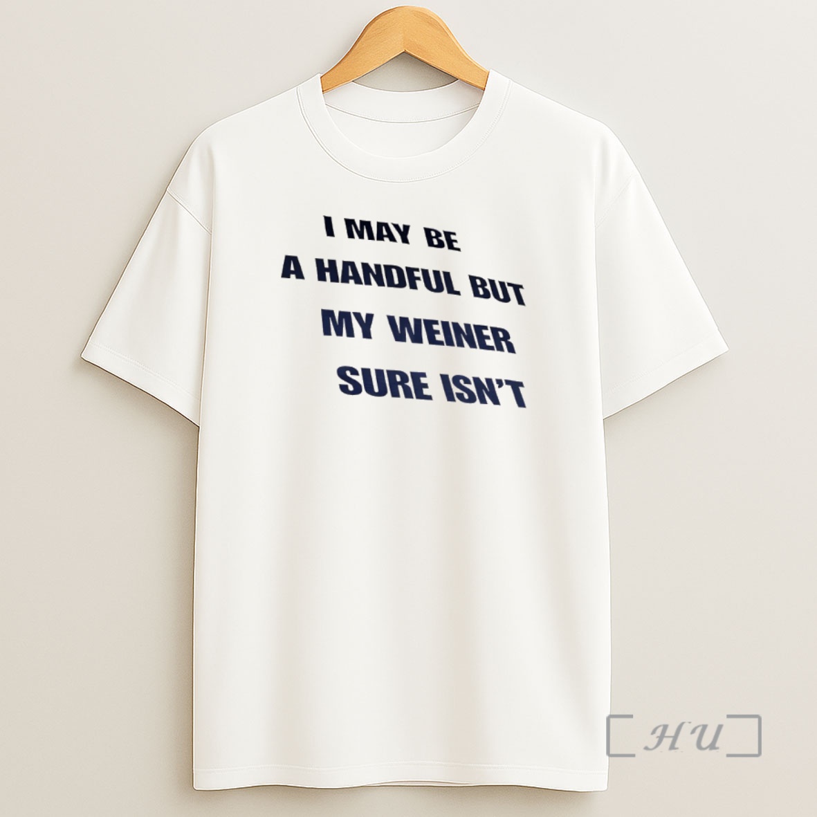 Officials Funny I May Be A Handful But My Weiner Sure Isnt Shirt Sweatshirt Tee